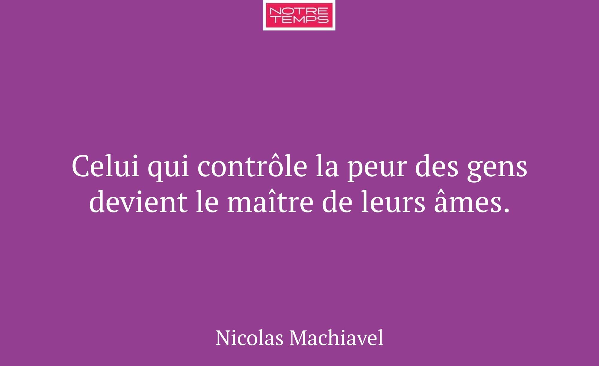 Celui qui contrôle la peur des gens devient le maî...