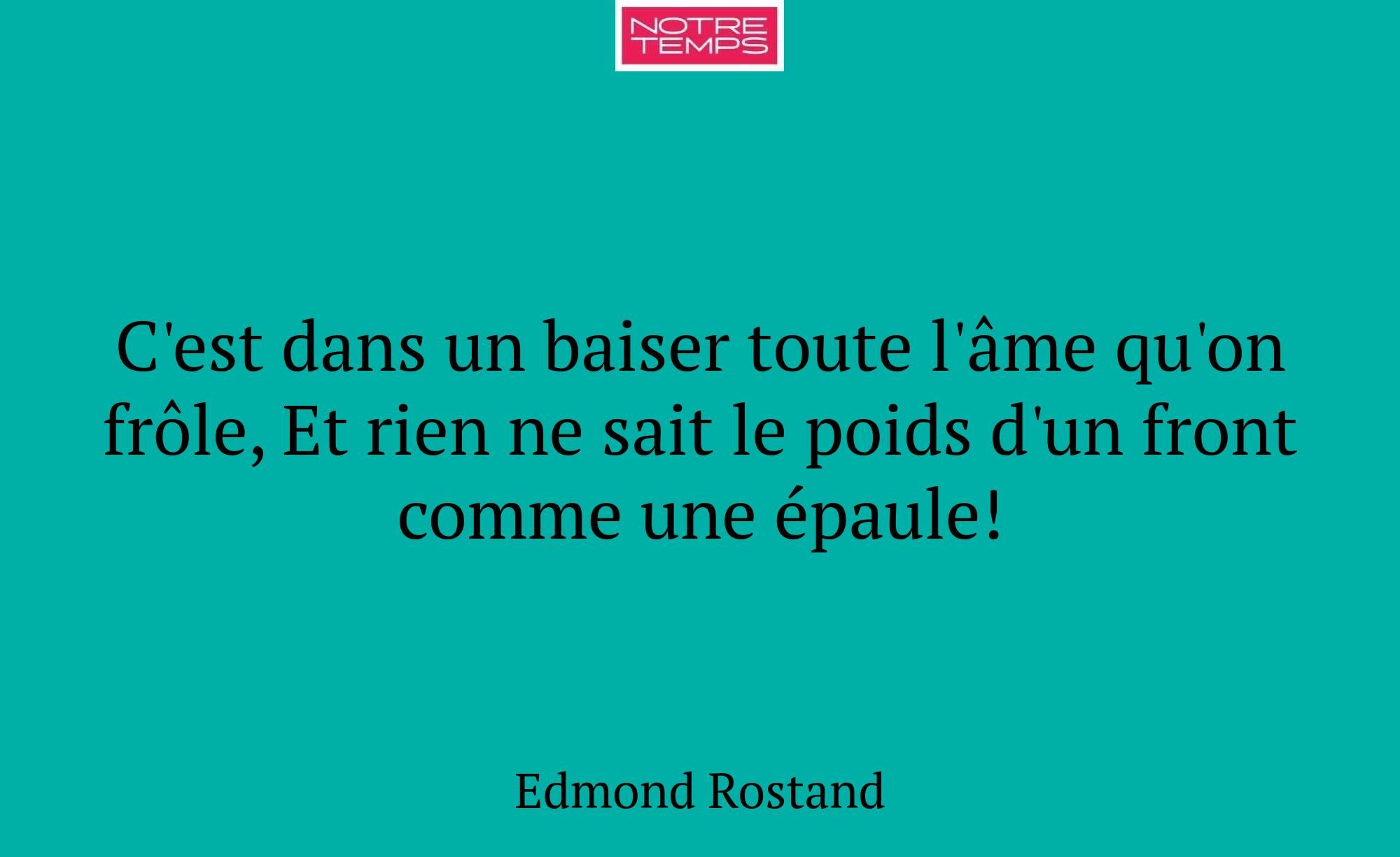 C'est dans un baiser toute l'âme qu'on frôle, Et r...