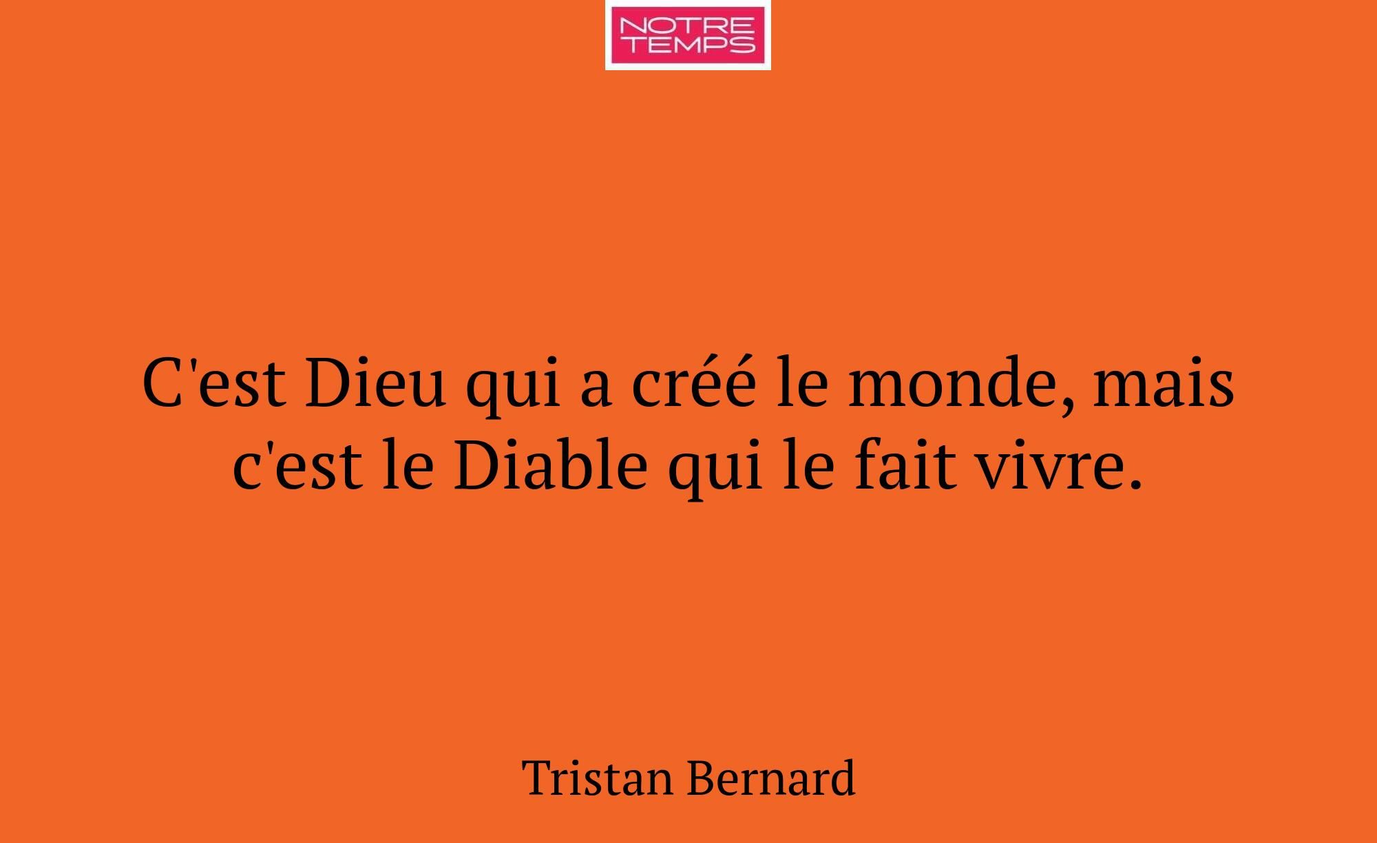 C'est Dieu qui a créé le monde, mais c'est le Diab...