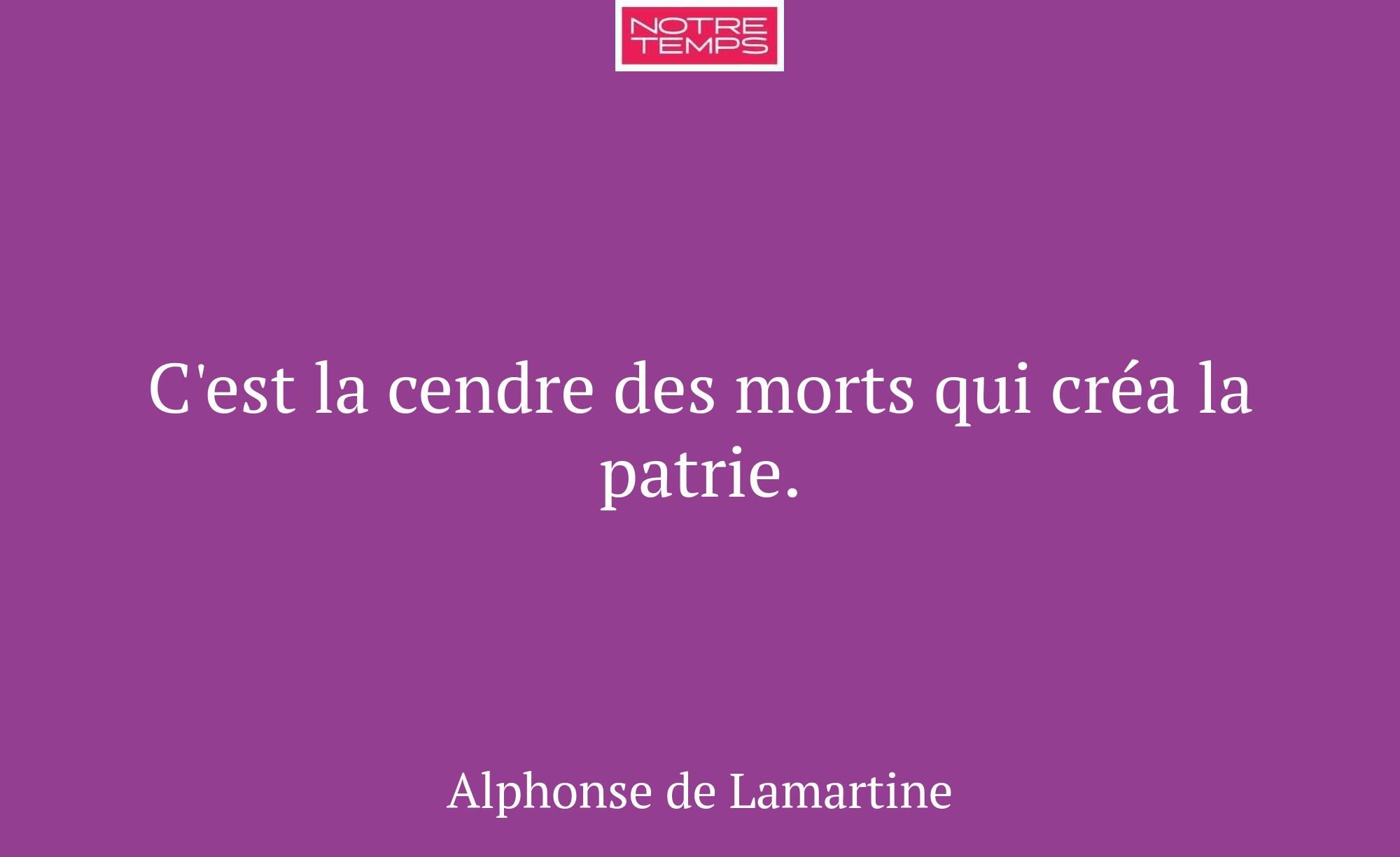 C'est la cendre des morts qui créa la patrie.