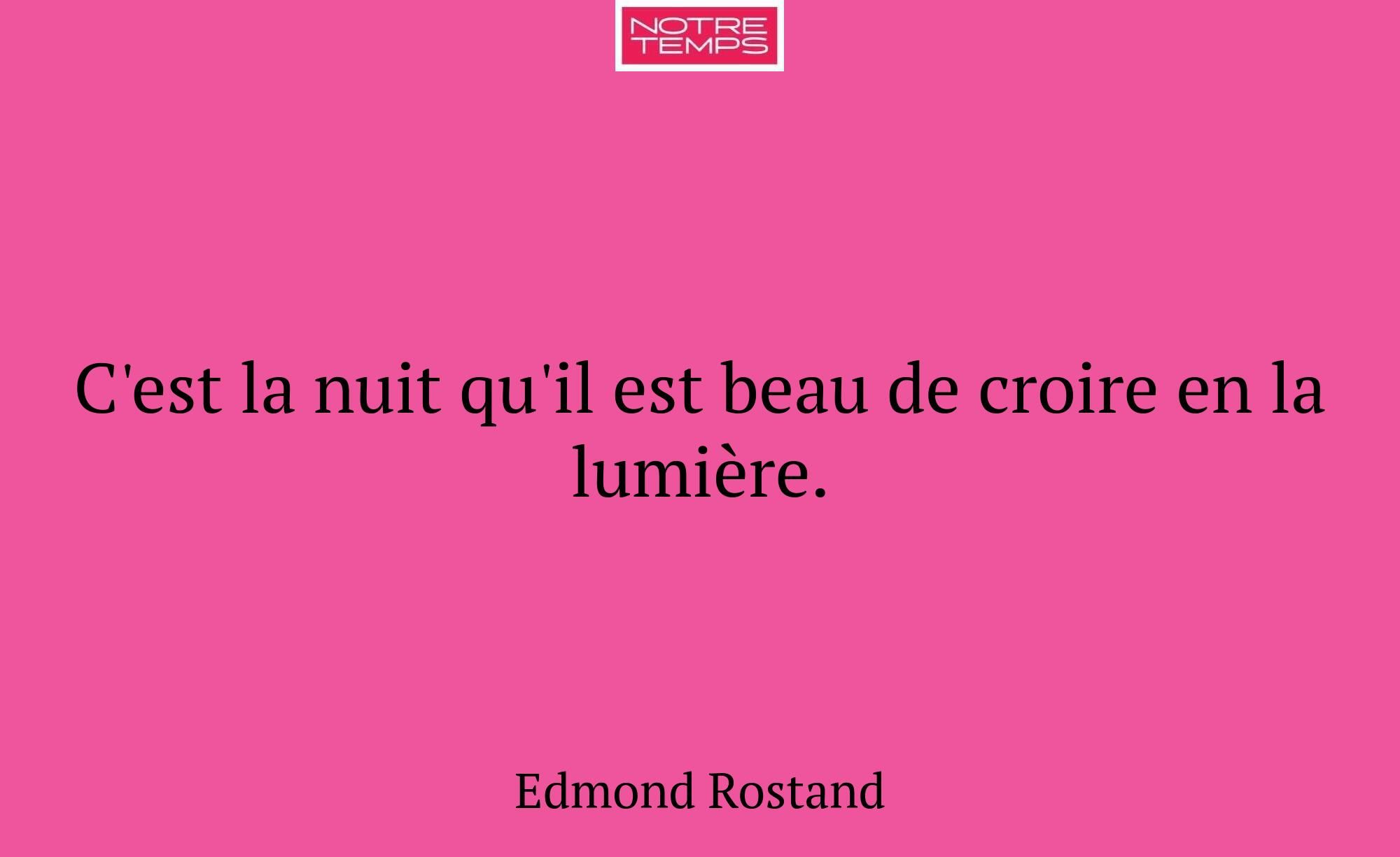C'est la nuit qu'il est beau de croire en la lumiè...
