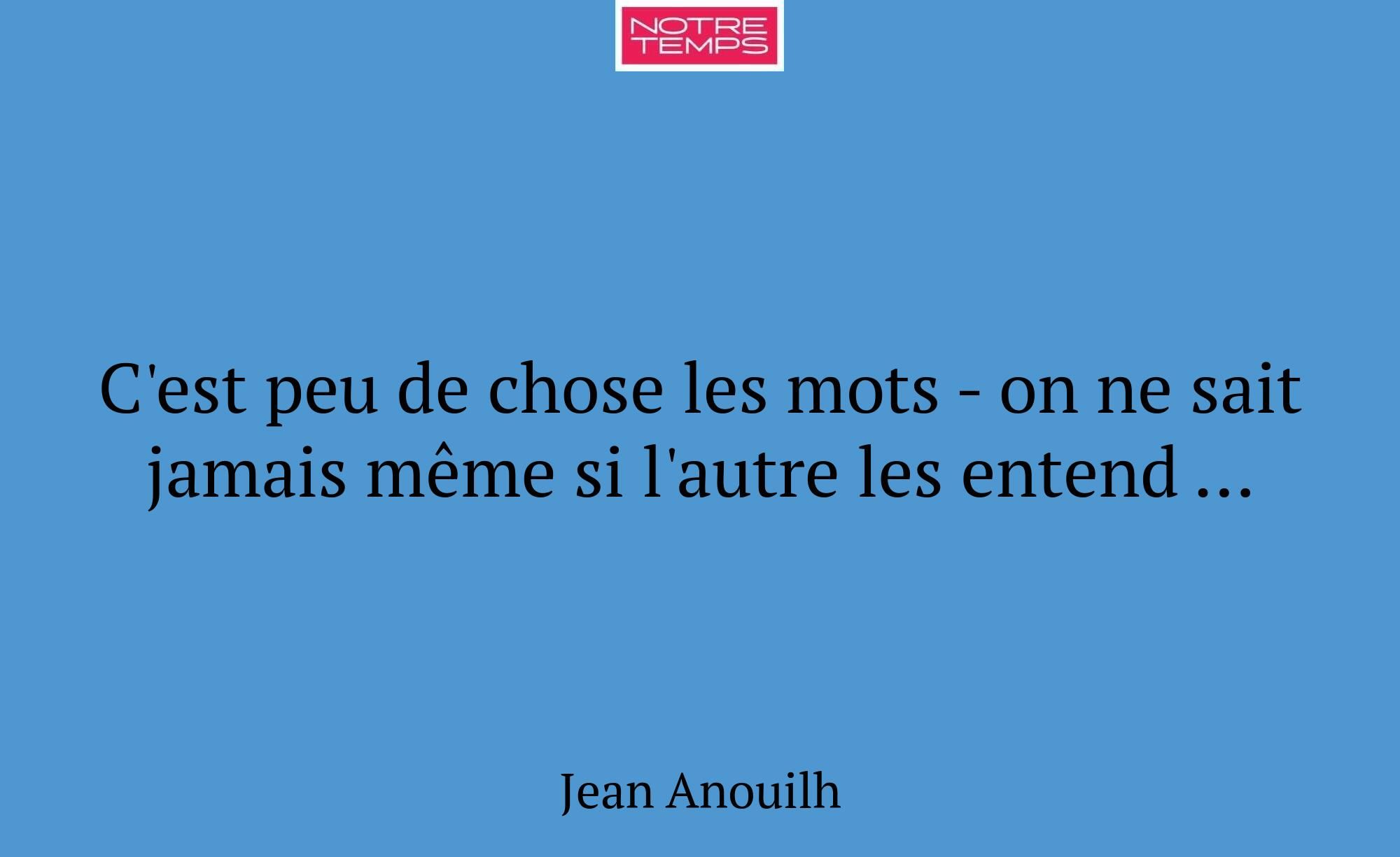 C'est peu de chose les mots - on ne sait jamais mê...
