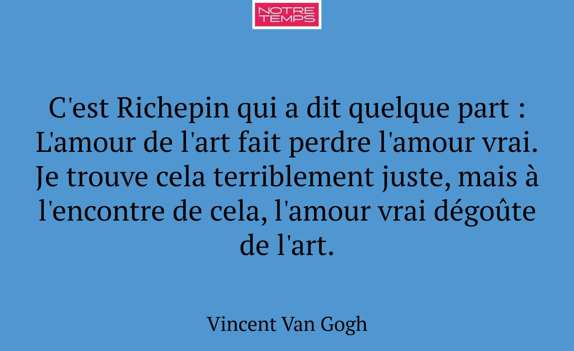 C'est Richepin qui a dit quelque part : L'amour de...