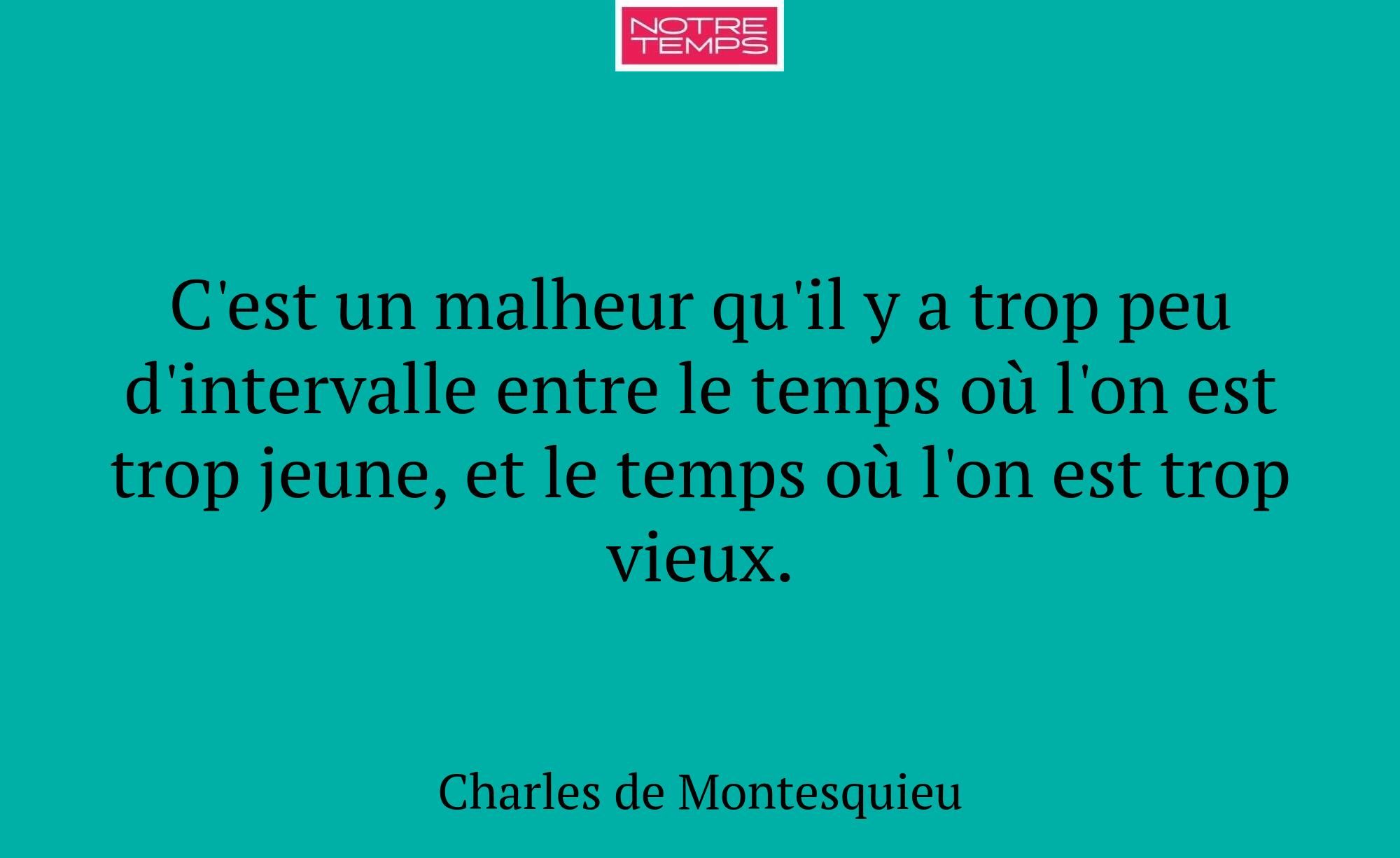 C'est un malheur qu'il y a trop peu d'intervalle e...