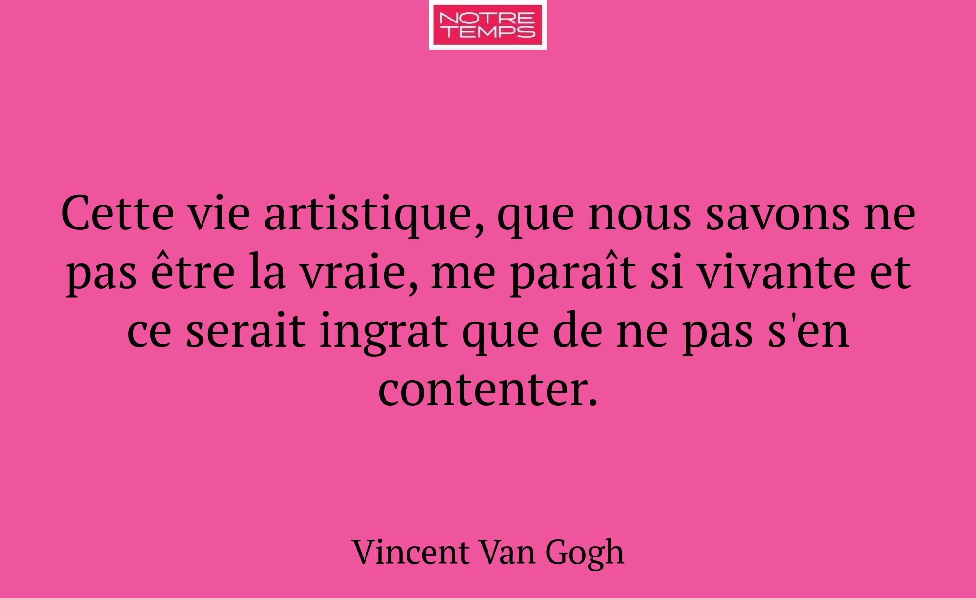 Cette vie artistique, que nous savons ne pas être...