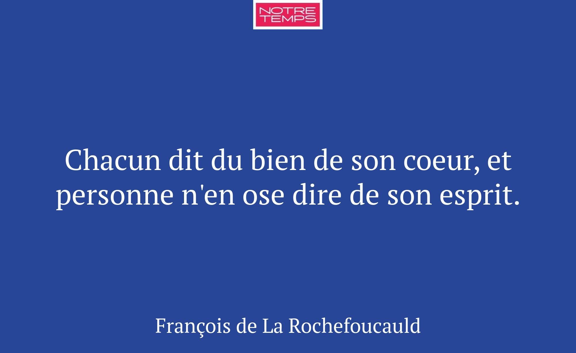 Chacun dit du bien de son coeur, et personne n'en...