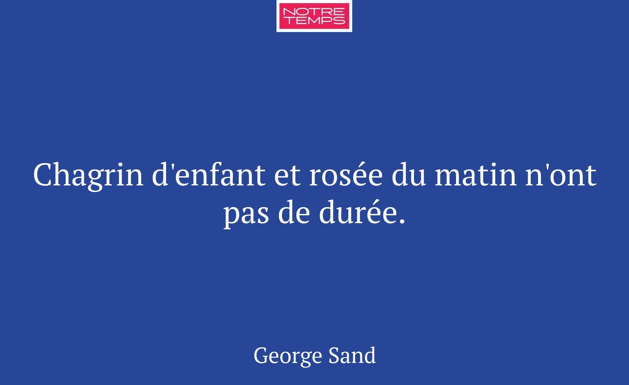 Chagrin d'enfant et rosée du matin n'ont pas de du...