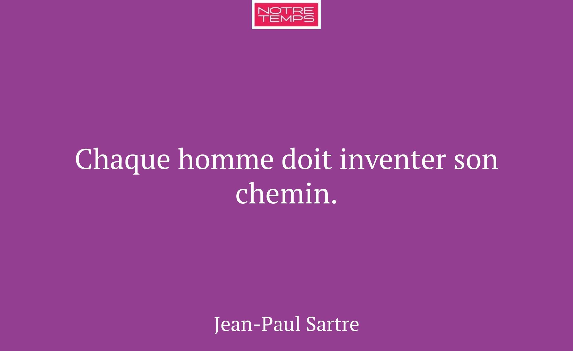 Chaque homme doit inventer son chemin.