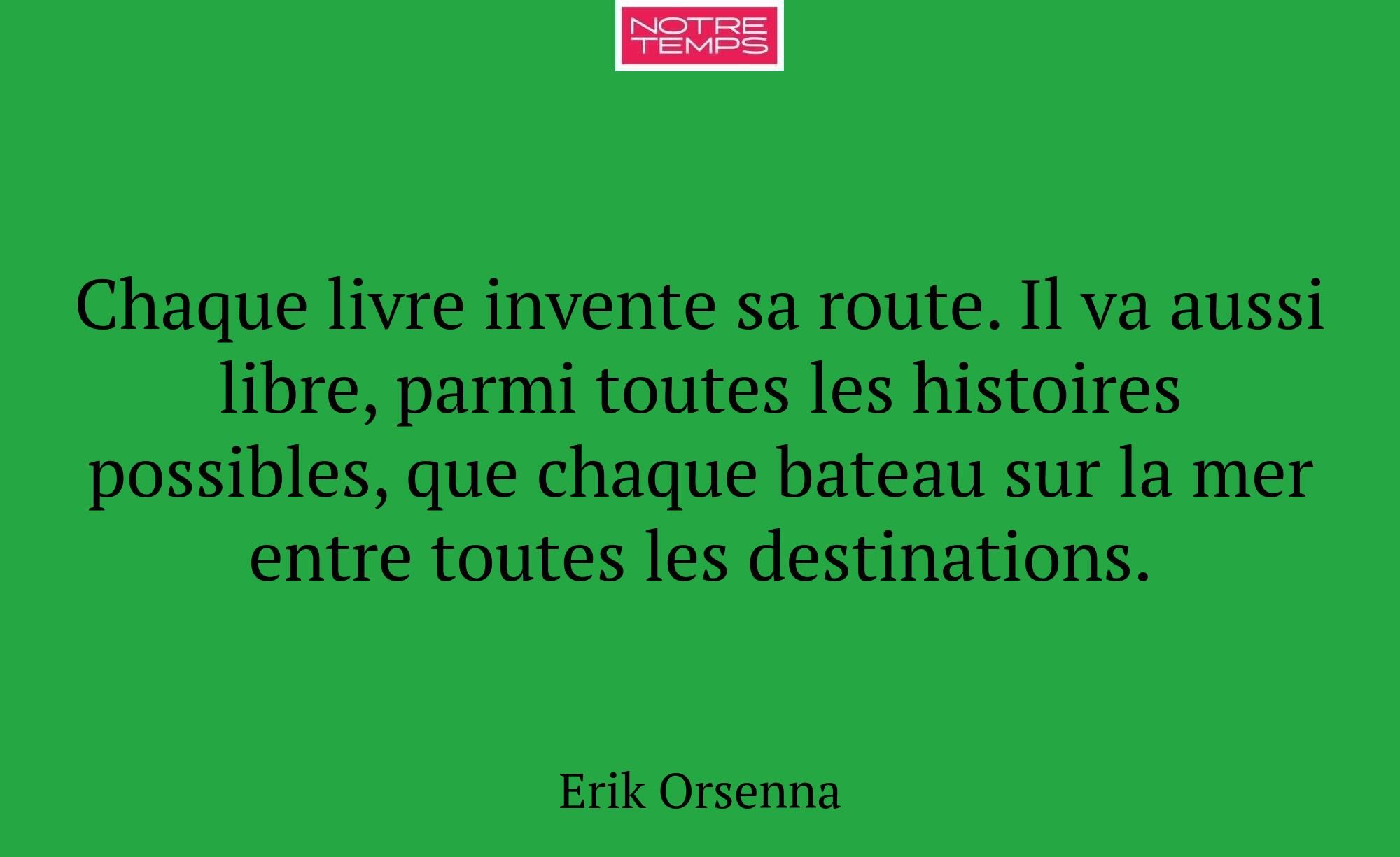 Chaque livre invente sa route. Il va aussi libre,...