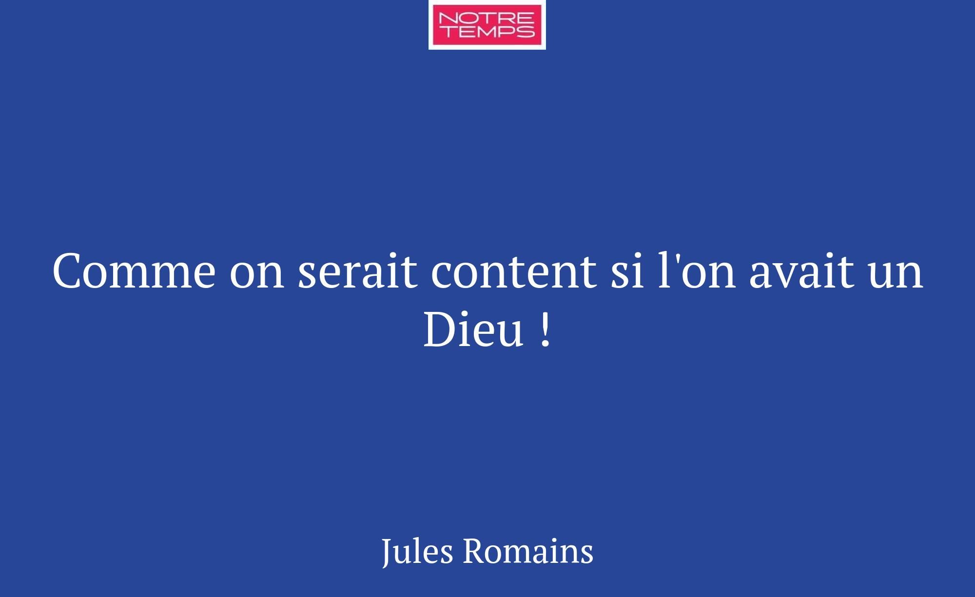 Comme on serait content si l'on avait un Dieu !