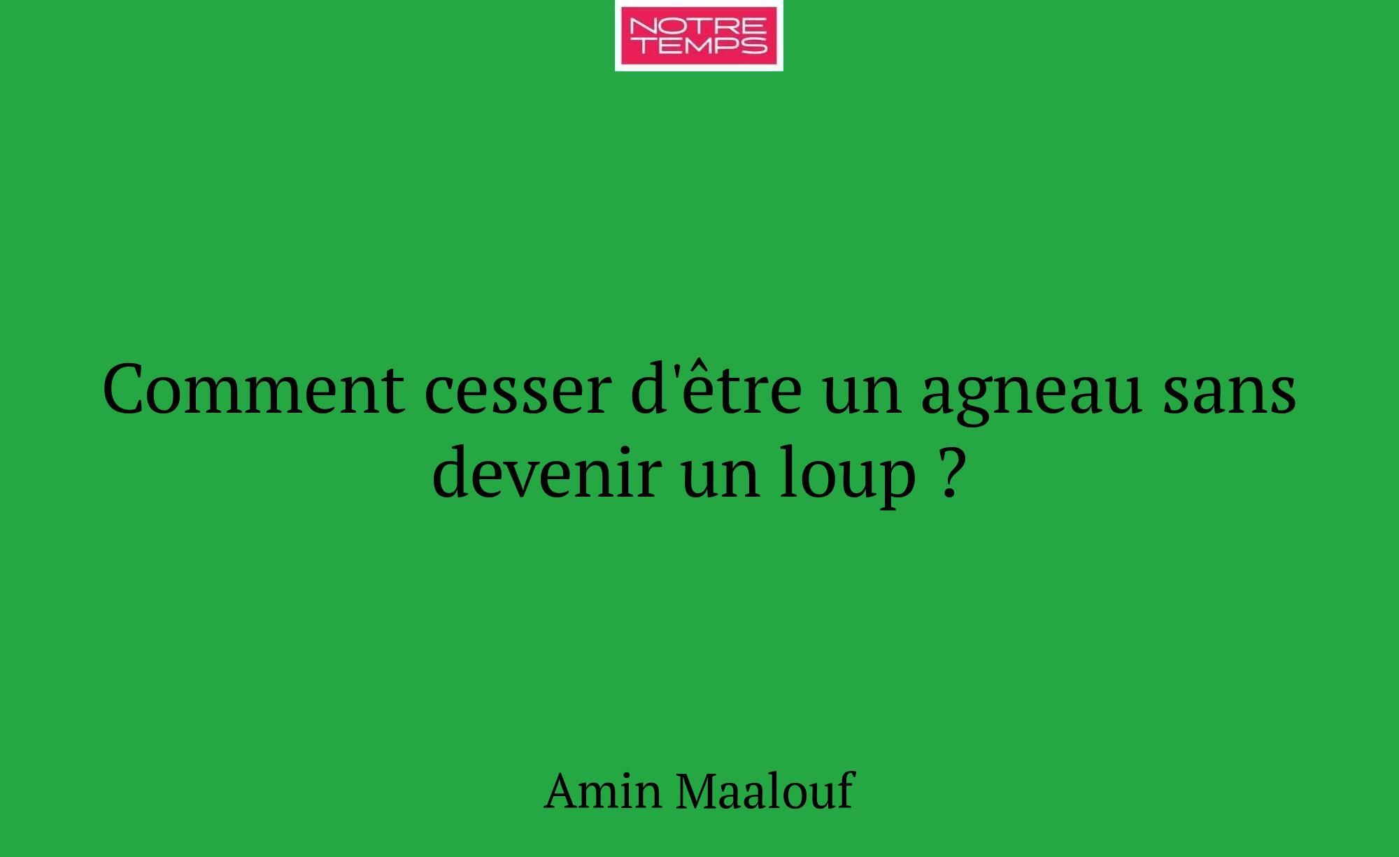 Comment cesser d'être un agneau sans devenir un lo...