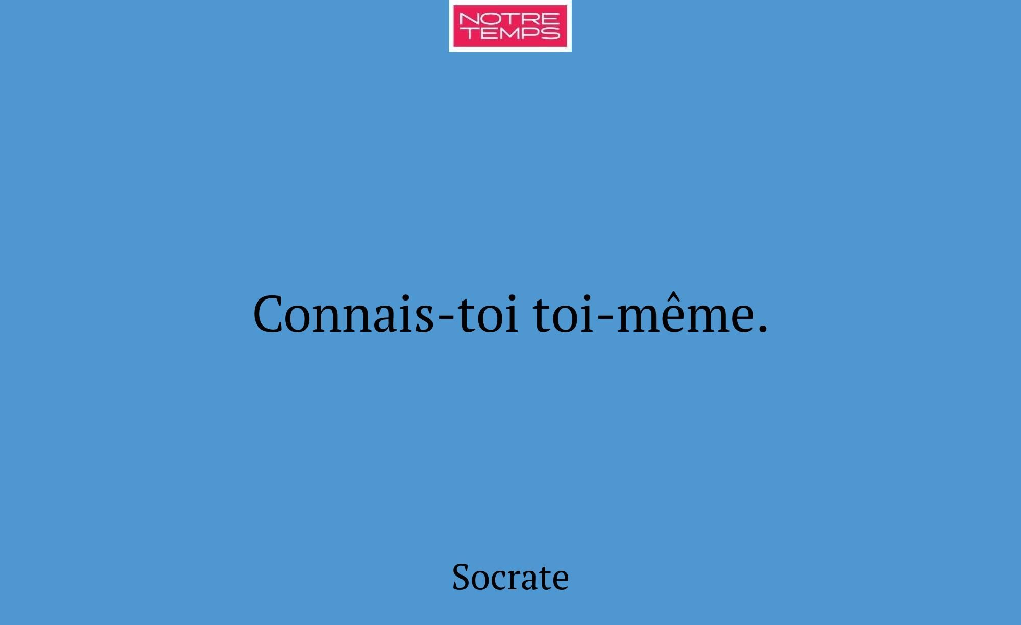 Connais-toi toi-même.
