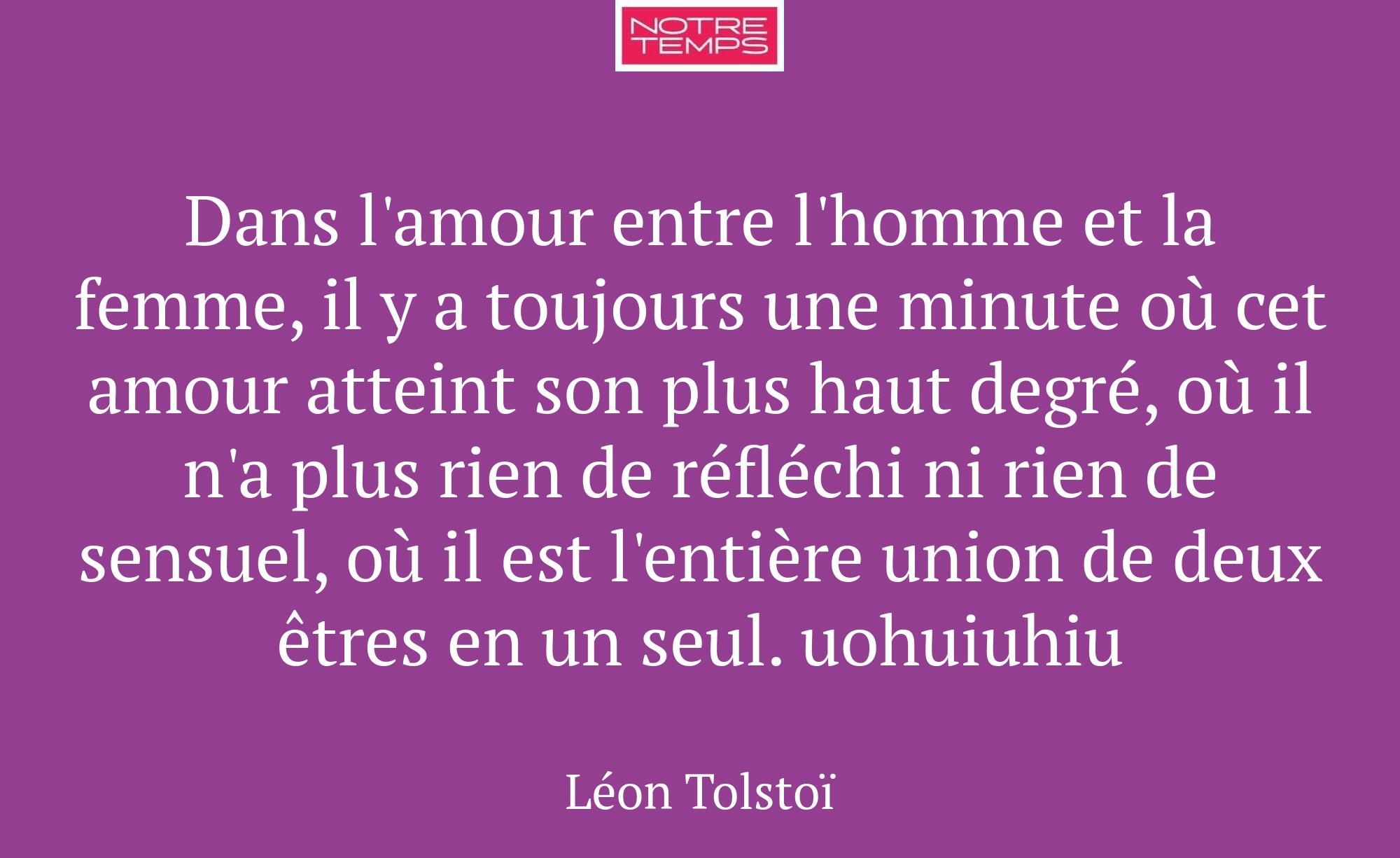 Dans l'amour entre l'homme et la femme, il y a tou...