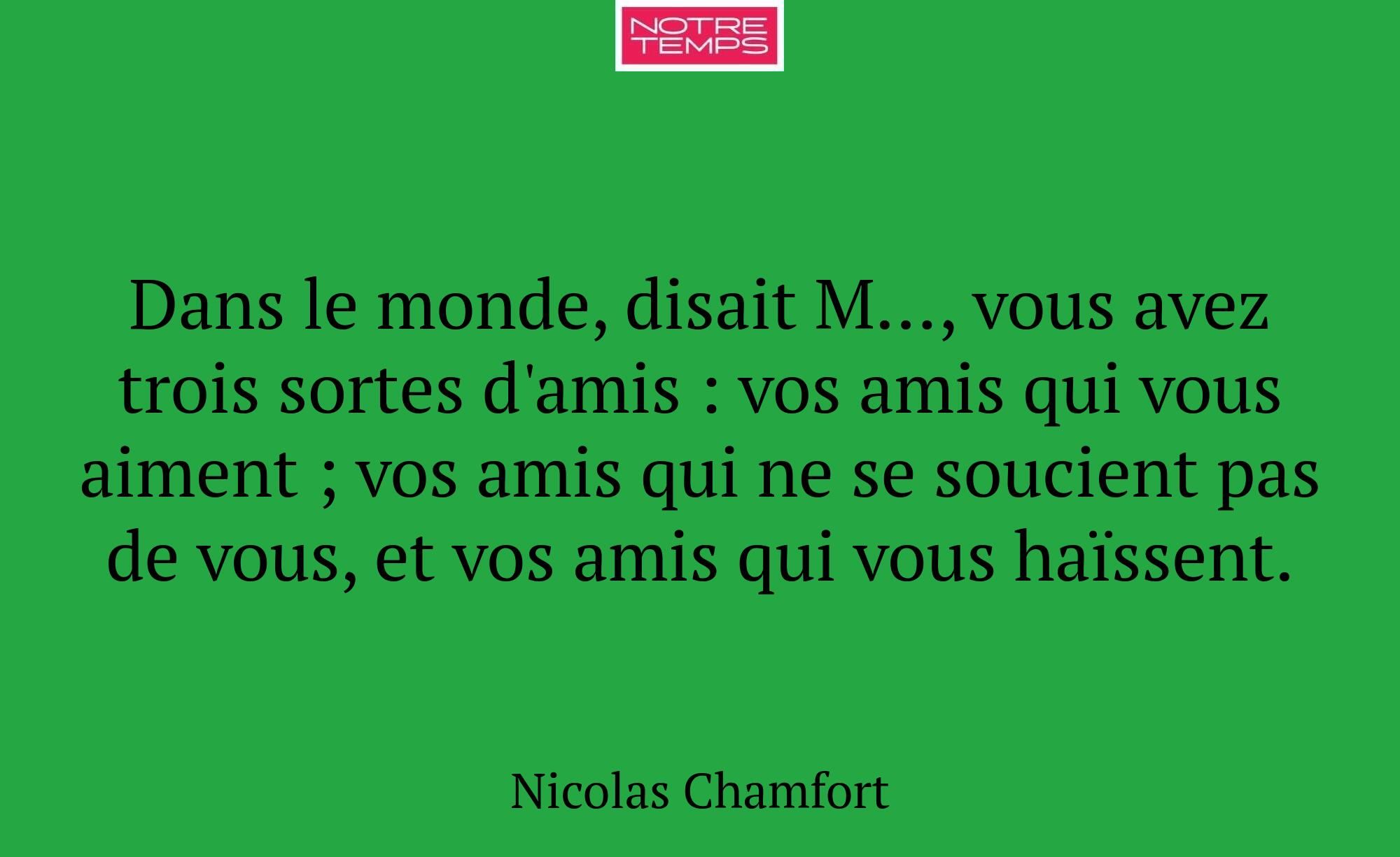 Dans le monde, disait M…, vous avez trois sortes d...