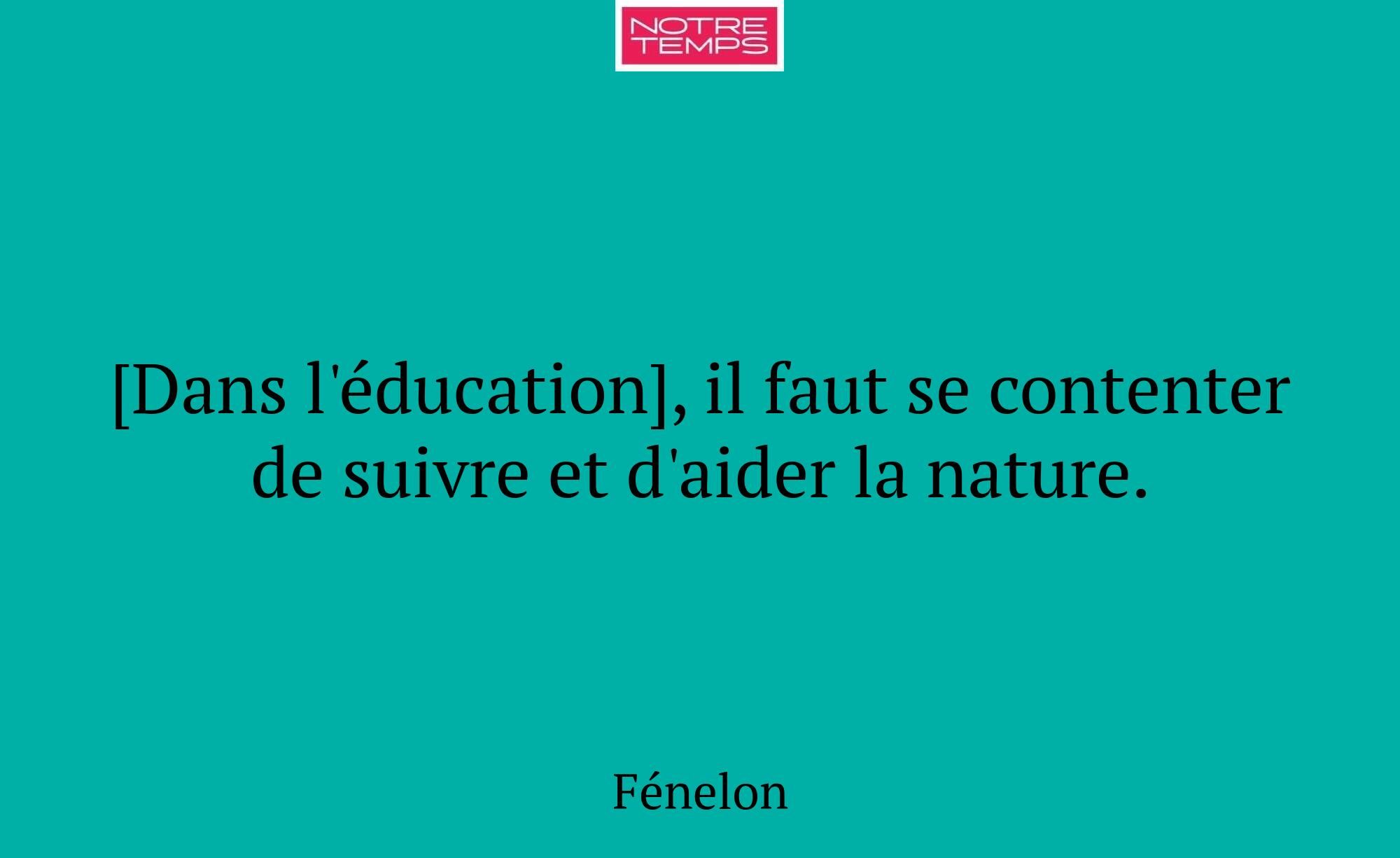[Dans l'éducation], il faut se contenter de suivre...