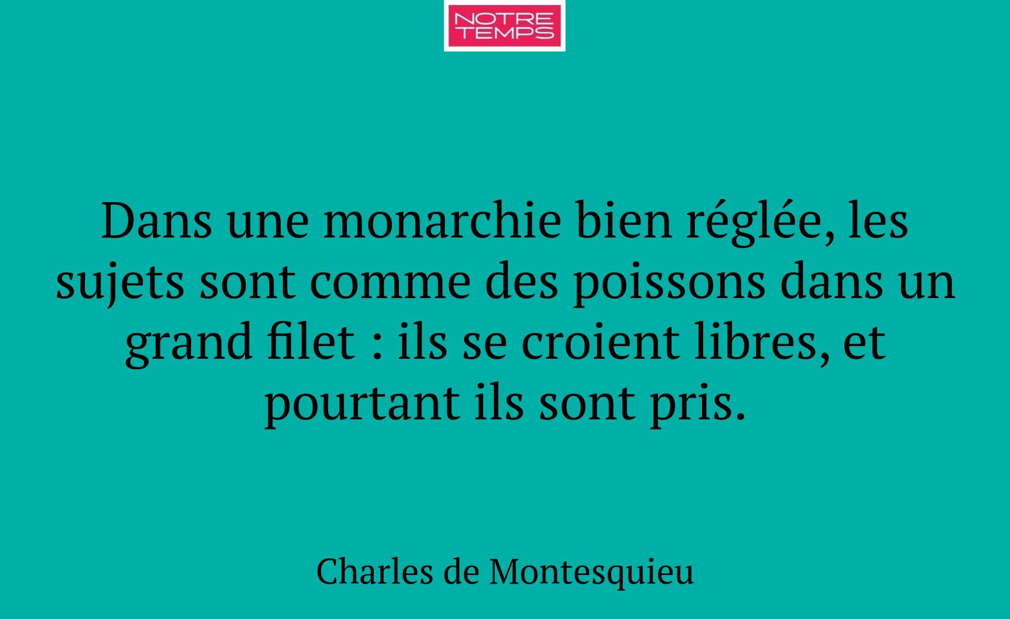 Dans une monarchie bien réglée, les sujets sont co...