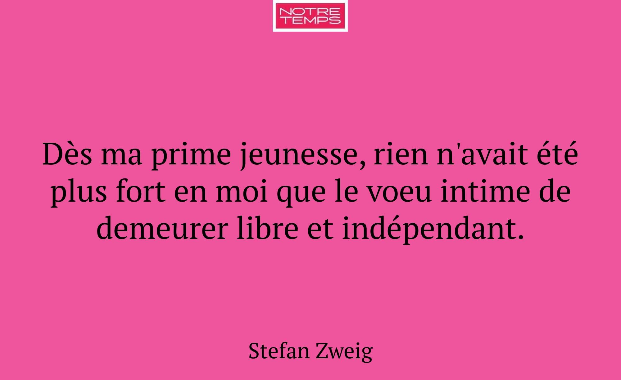 Dès ma prime jeunesse, rien n'avait été plus fort...