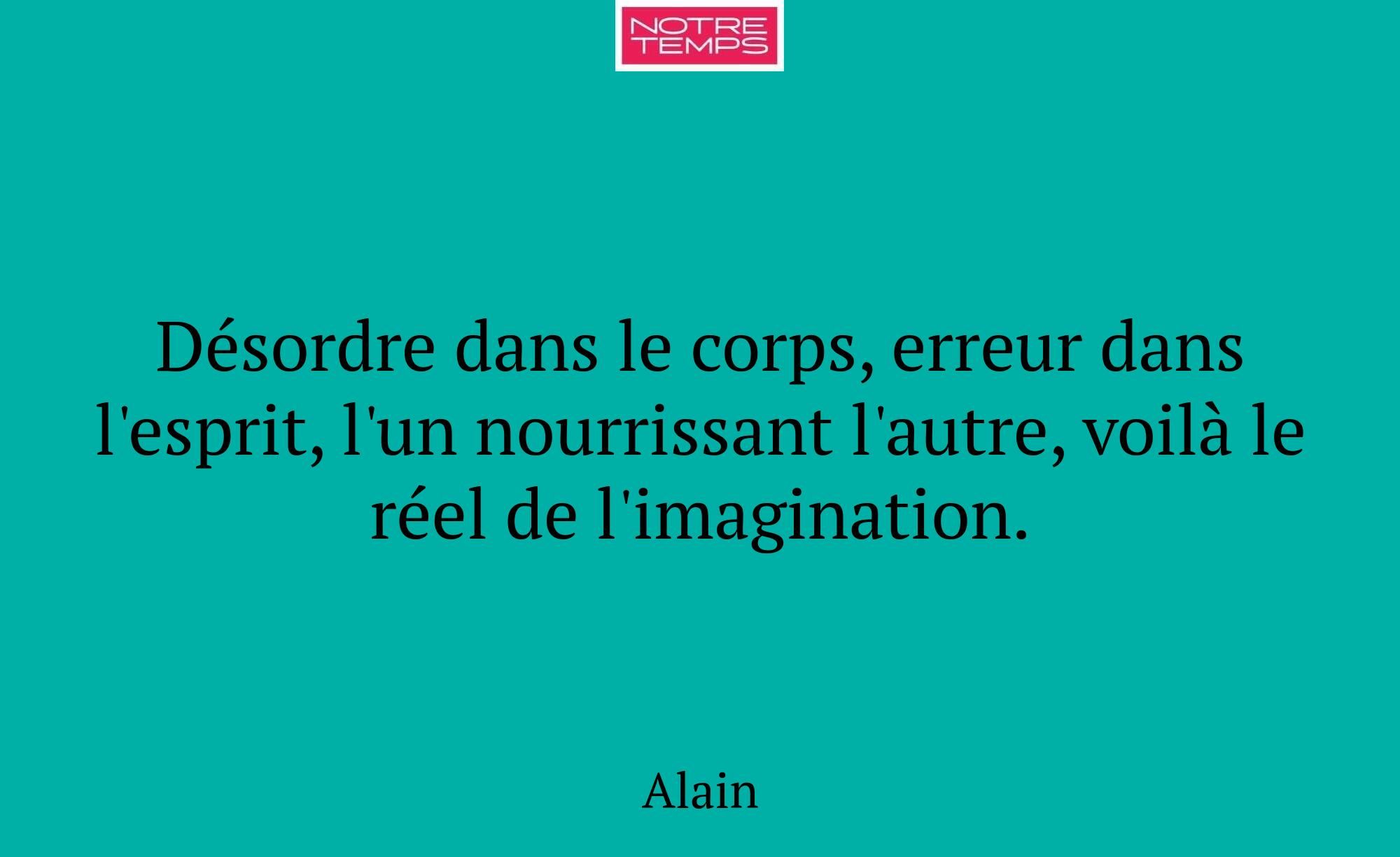 Désordre dans le corps, erreur dans l'esprit, l'un...