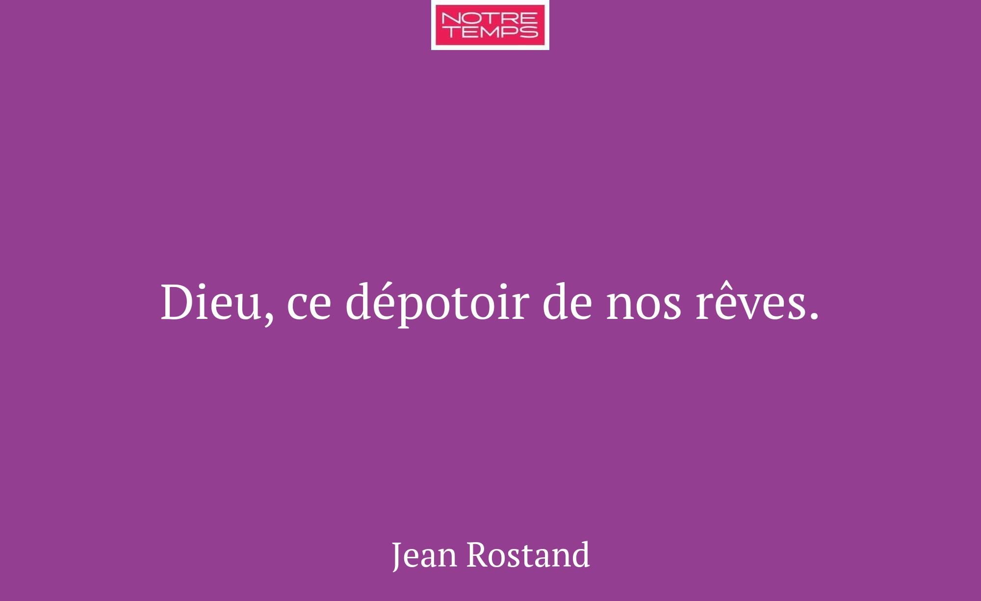 Dieu, ce dépotoir de nos rêves.