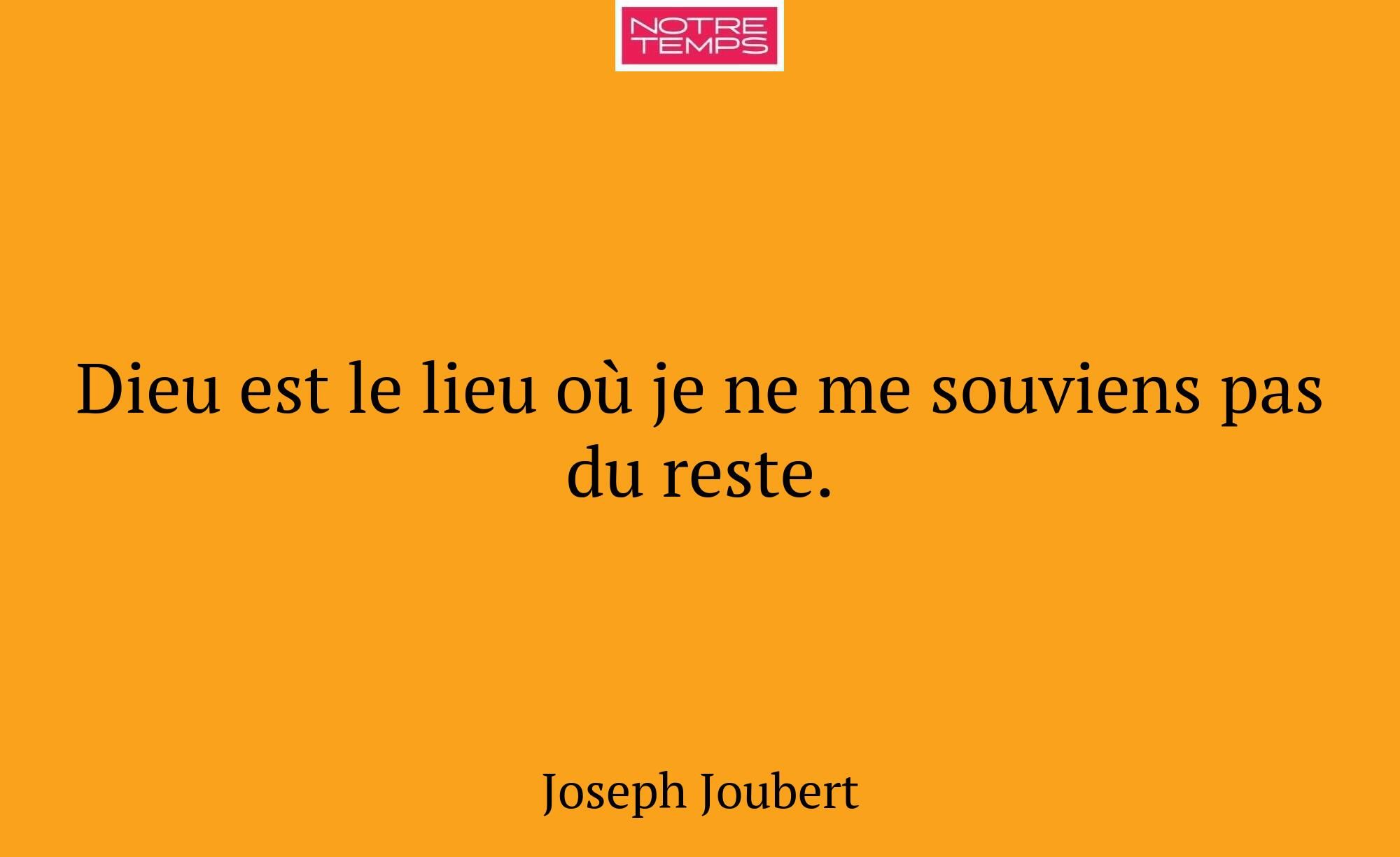 Dieu est le lieu où je ne me souviens pas du reste...
