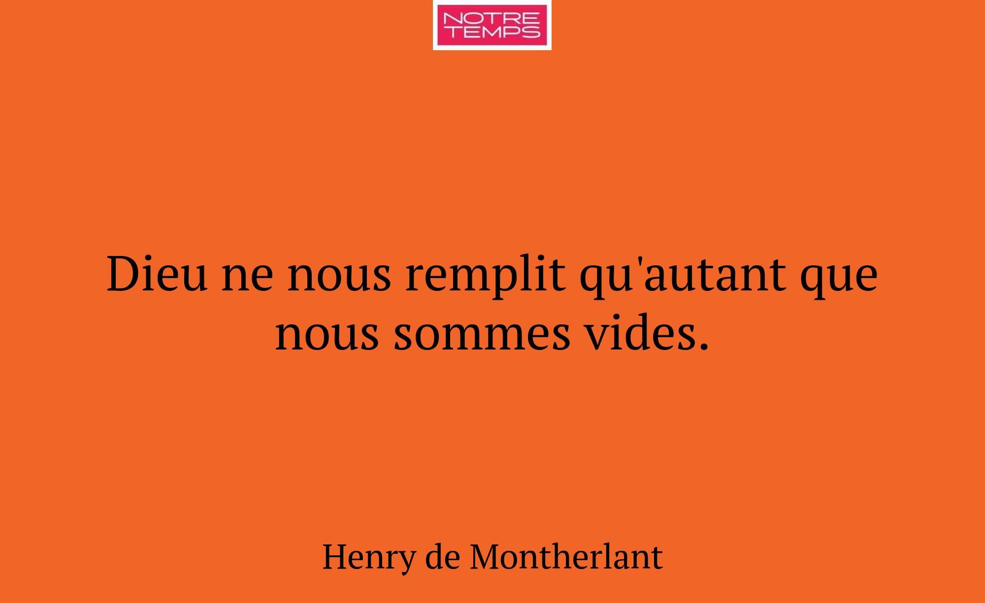 Dieu ne nous remplit qu'autant que nous sommes vid...