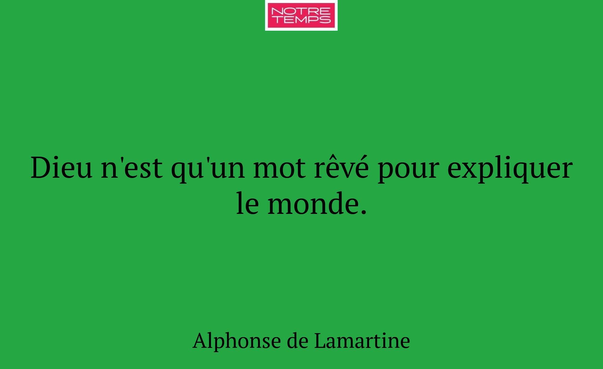 Dieu n'est qu'un mot rêvé pour expliquer le monde.