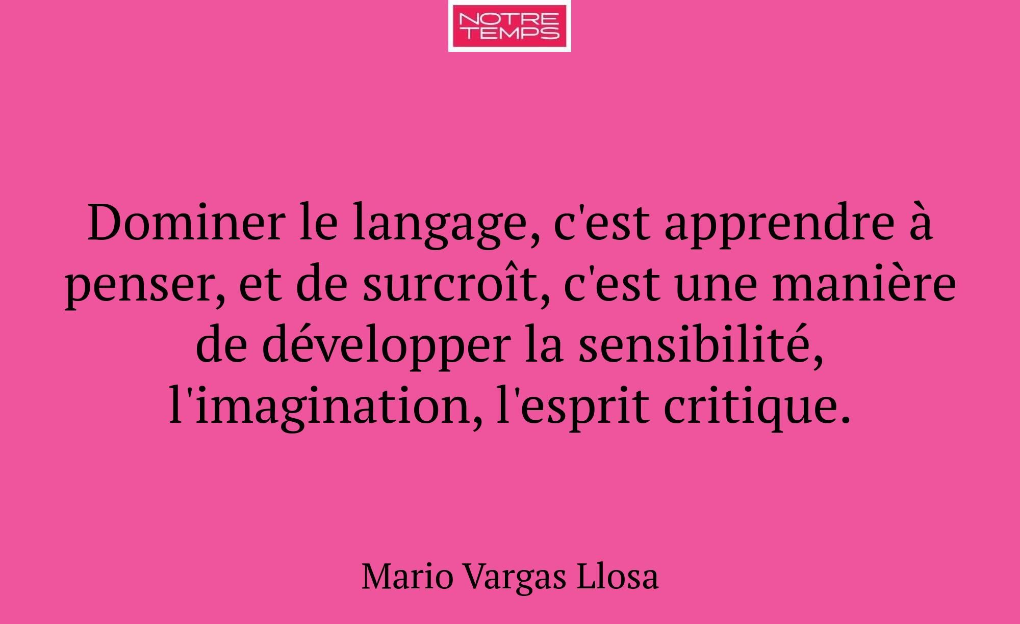 Dominer le langage, c'est apprendre à penser, et d...