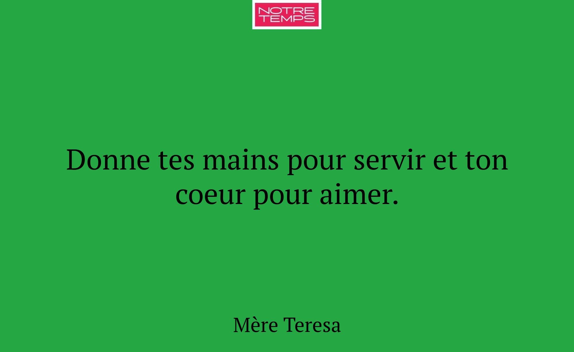 Donne tes mains pour servir et ton coeur pour aime...