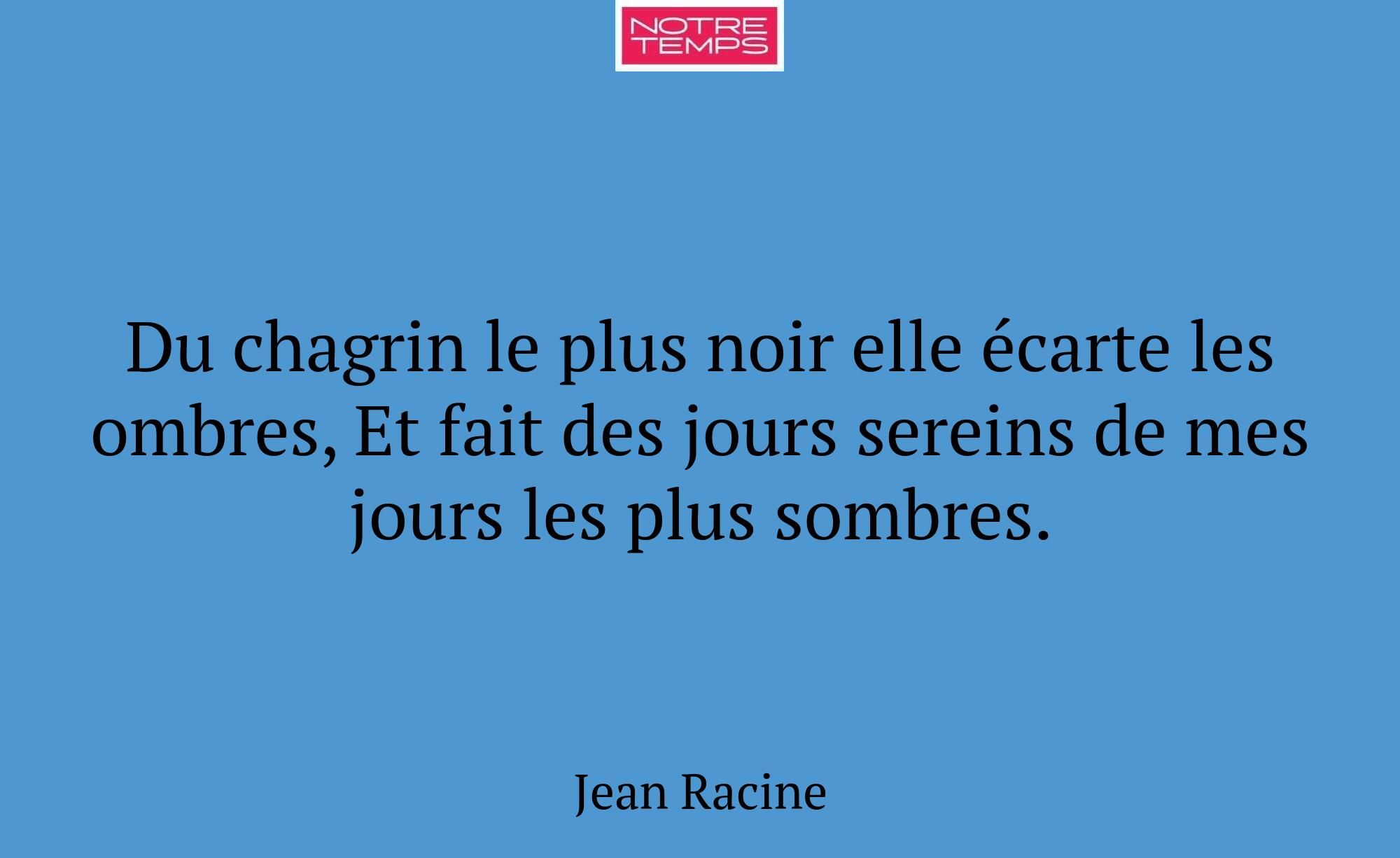 Du chagrin le plus noir elle écarte les ombres, Et...