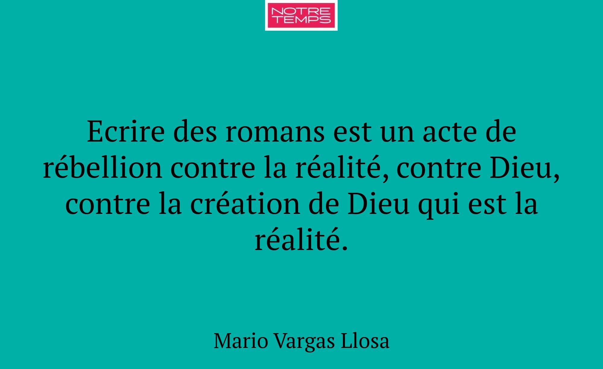 Ecrire des romans est un acte de rébellion contre...