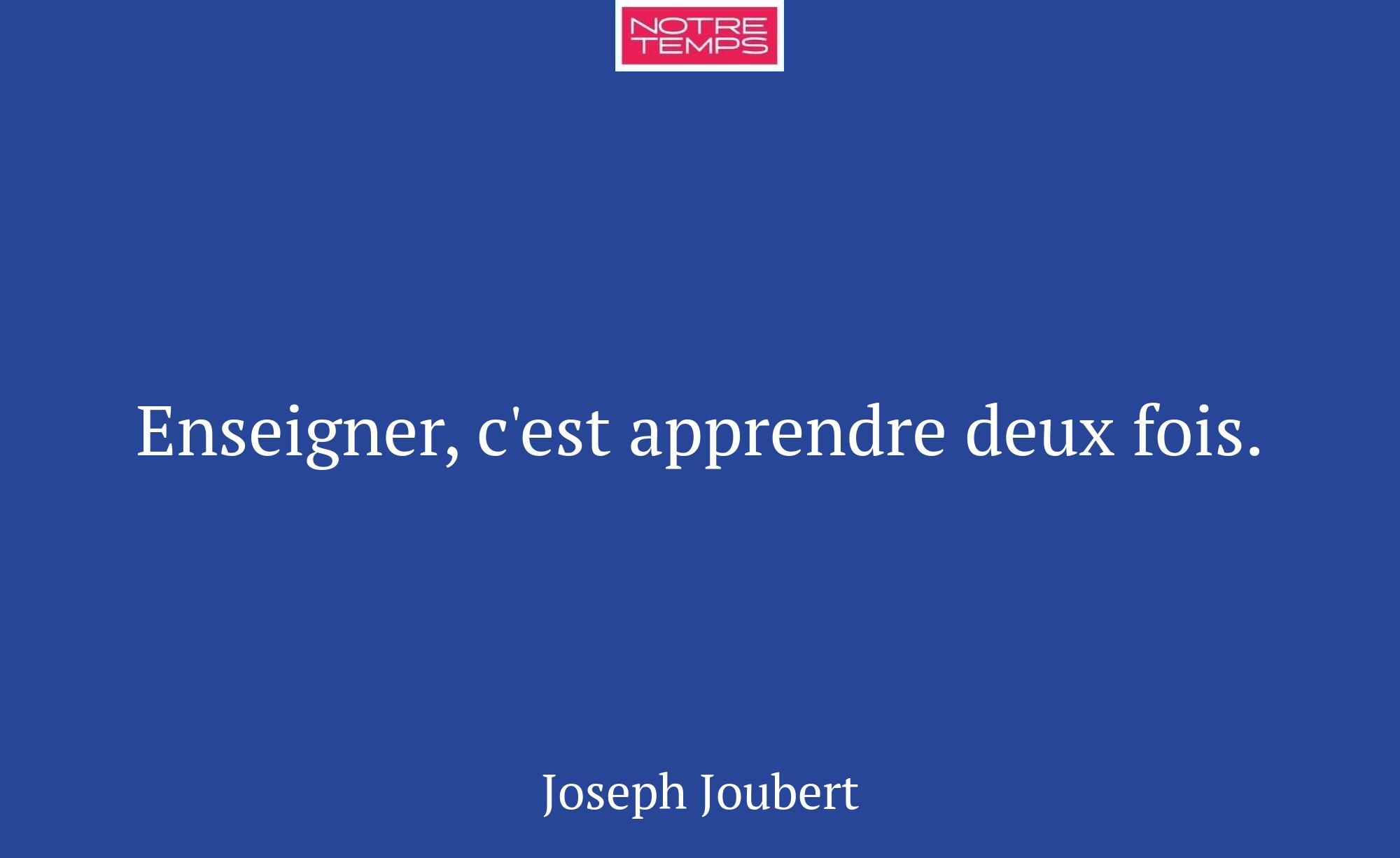 Enseigner, c'est apprendre deux fois.