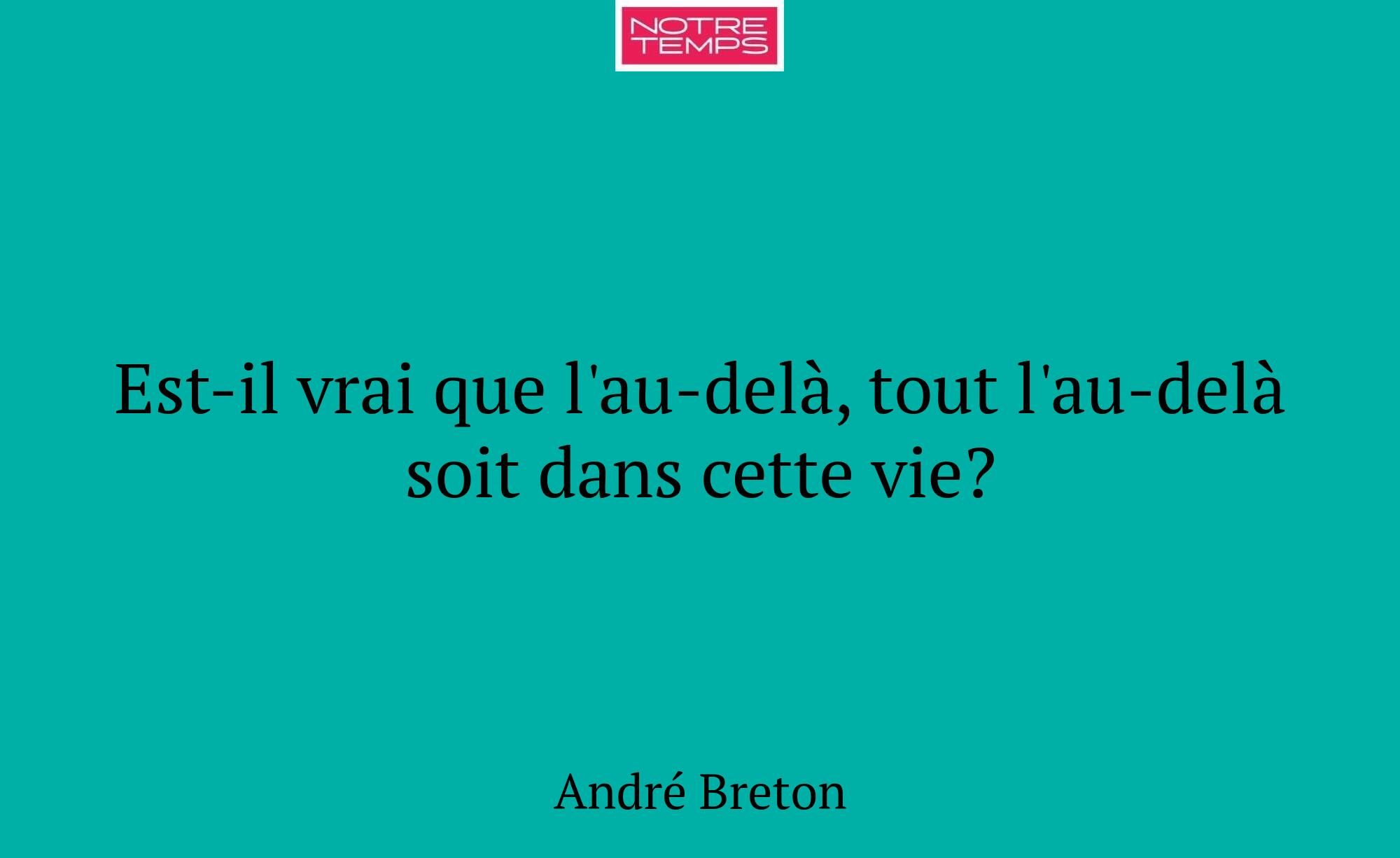 Est-il vrai que l'au-delà, tout l'au-delà soit dan...