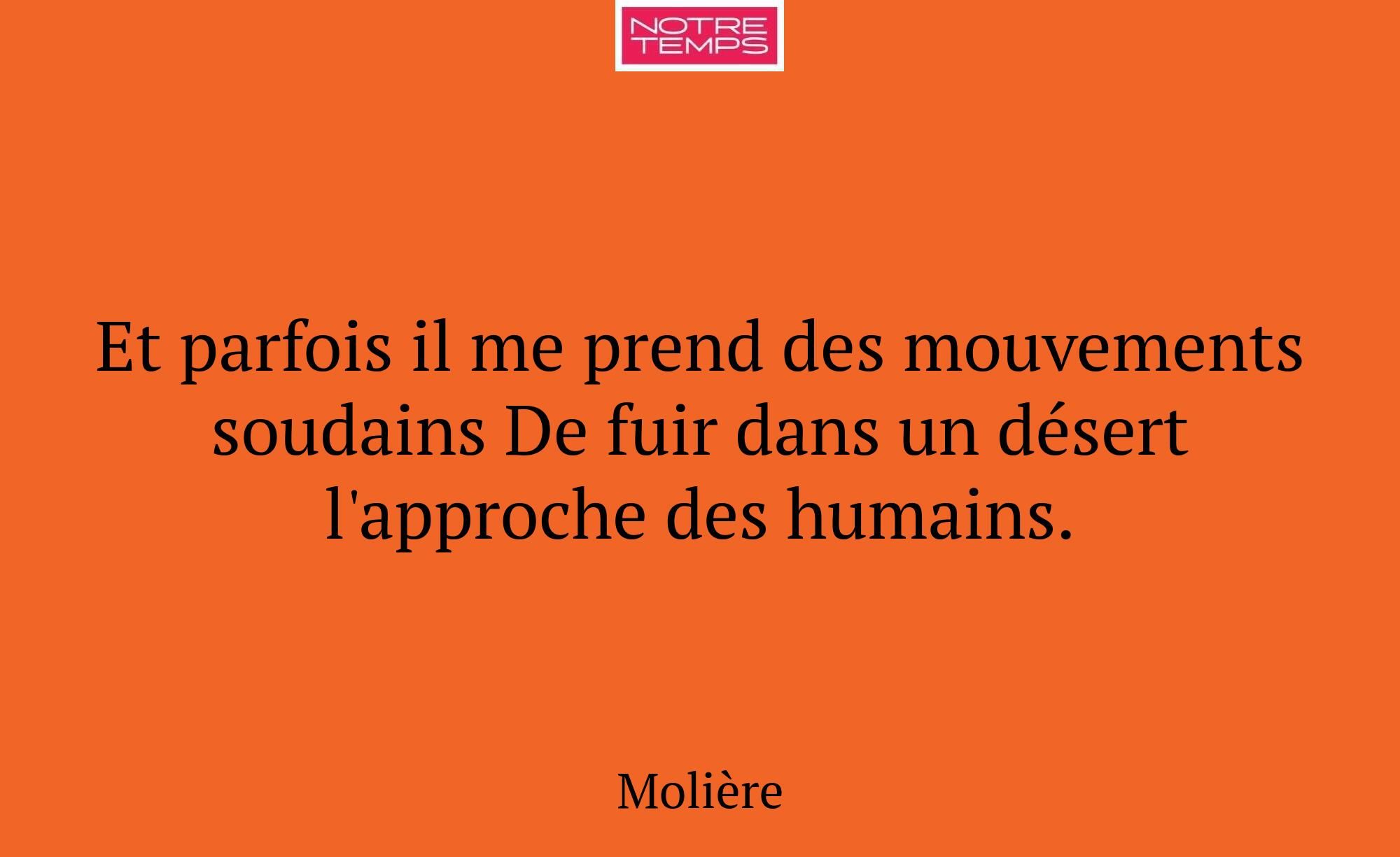 Et parfois il me prend des mouvements soudains De...