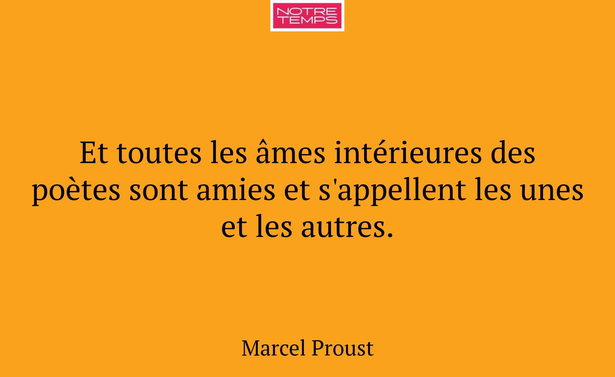 Et toutes les âmes intérieures des poètes sont ami...
