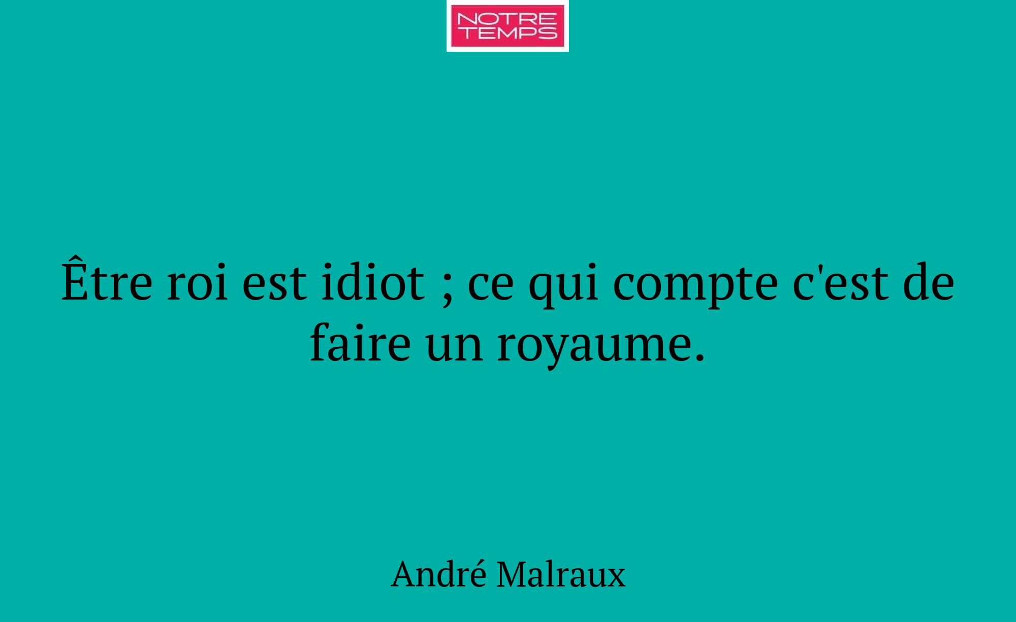 Être roi est idiot ; ce qui compte c'est de faire...