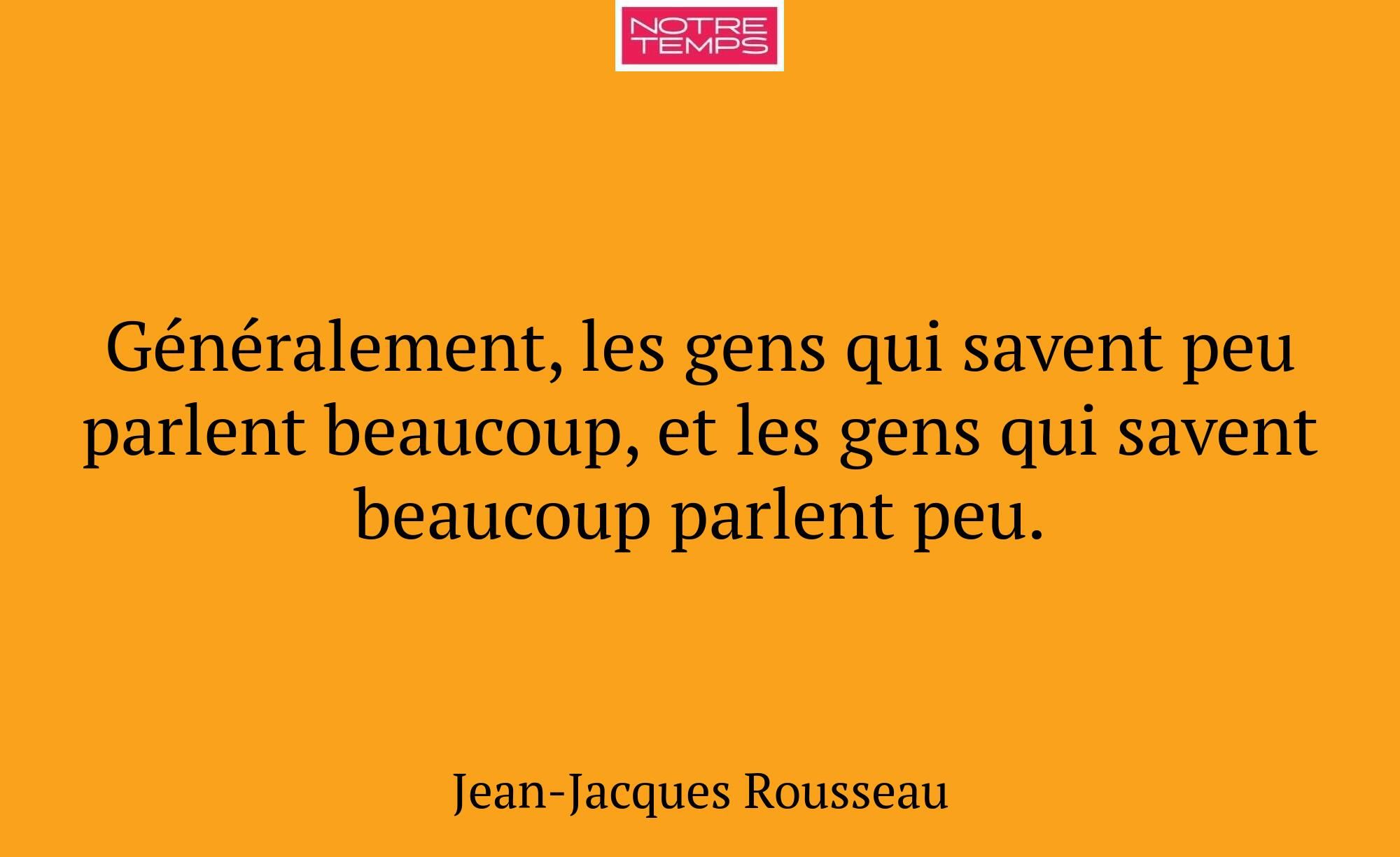 Généralement, les gens qui savent peu parlent beau...