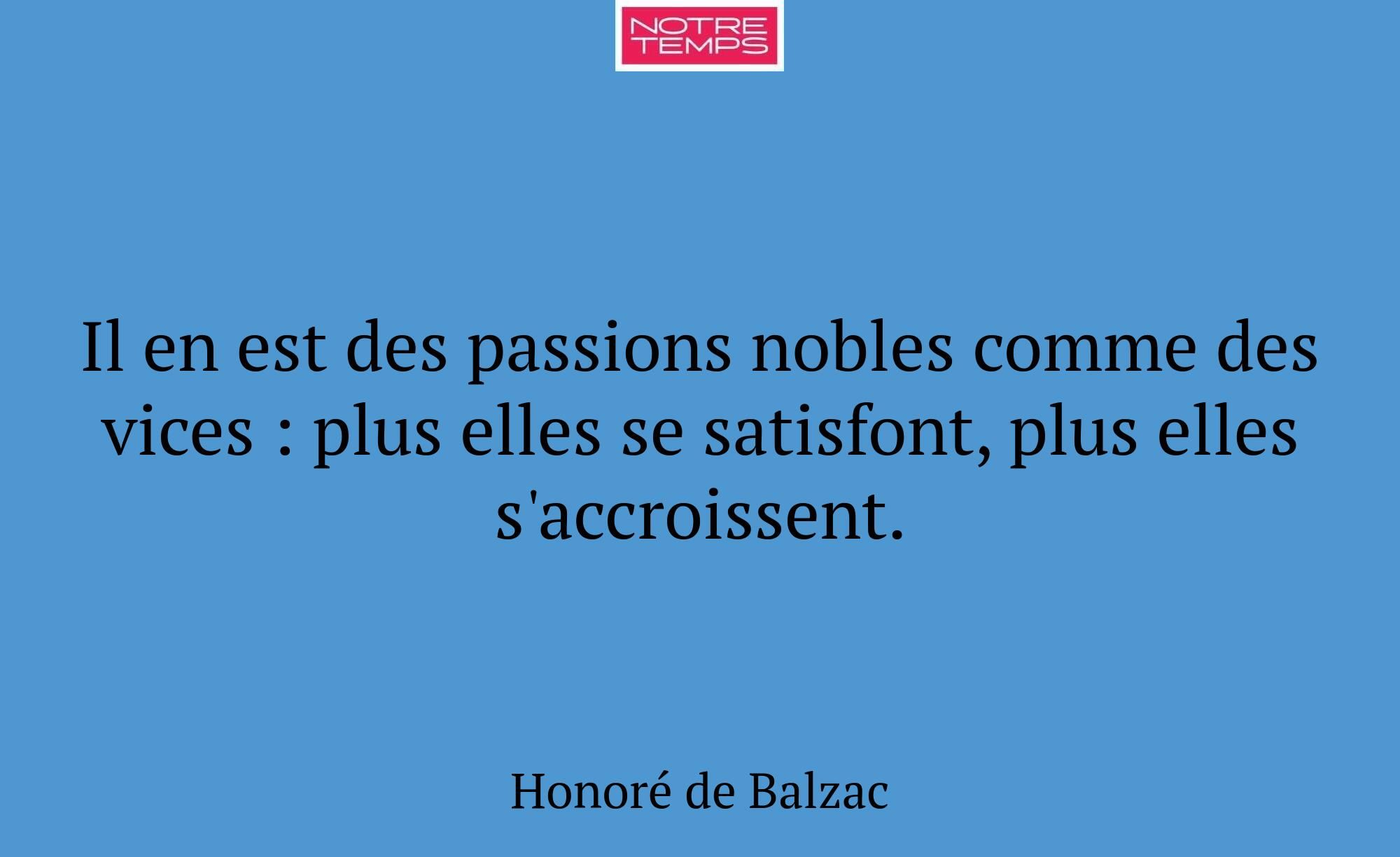 Il en est des passions nobles comme des vices : pl...