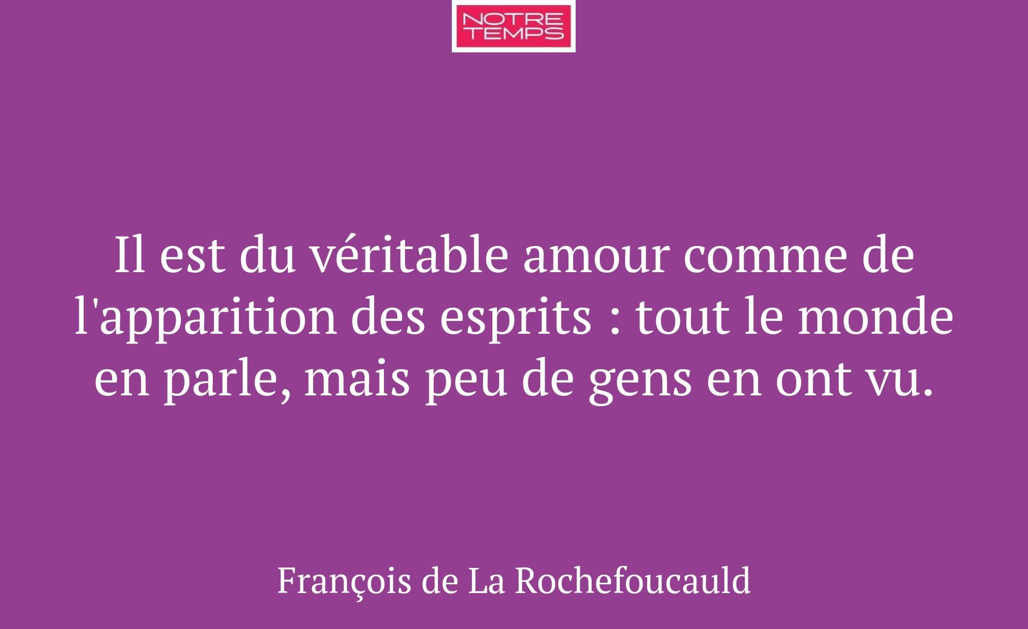 Il est du véritable amour comme de l'apparition de...