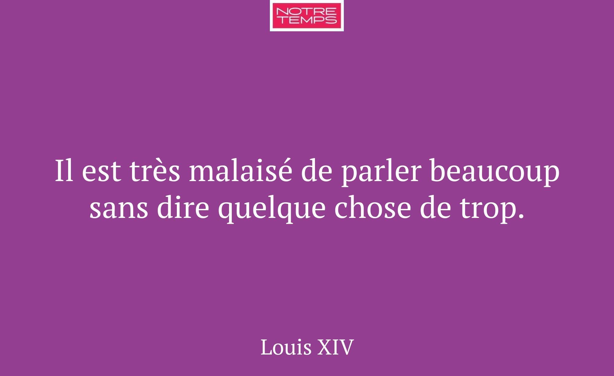 Il est très malaisé de parler beaucoup sans dire q...