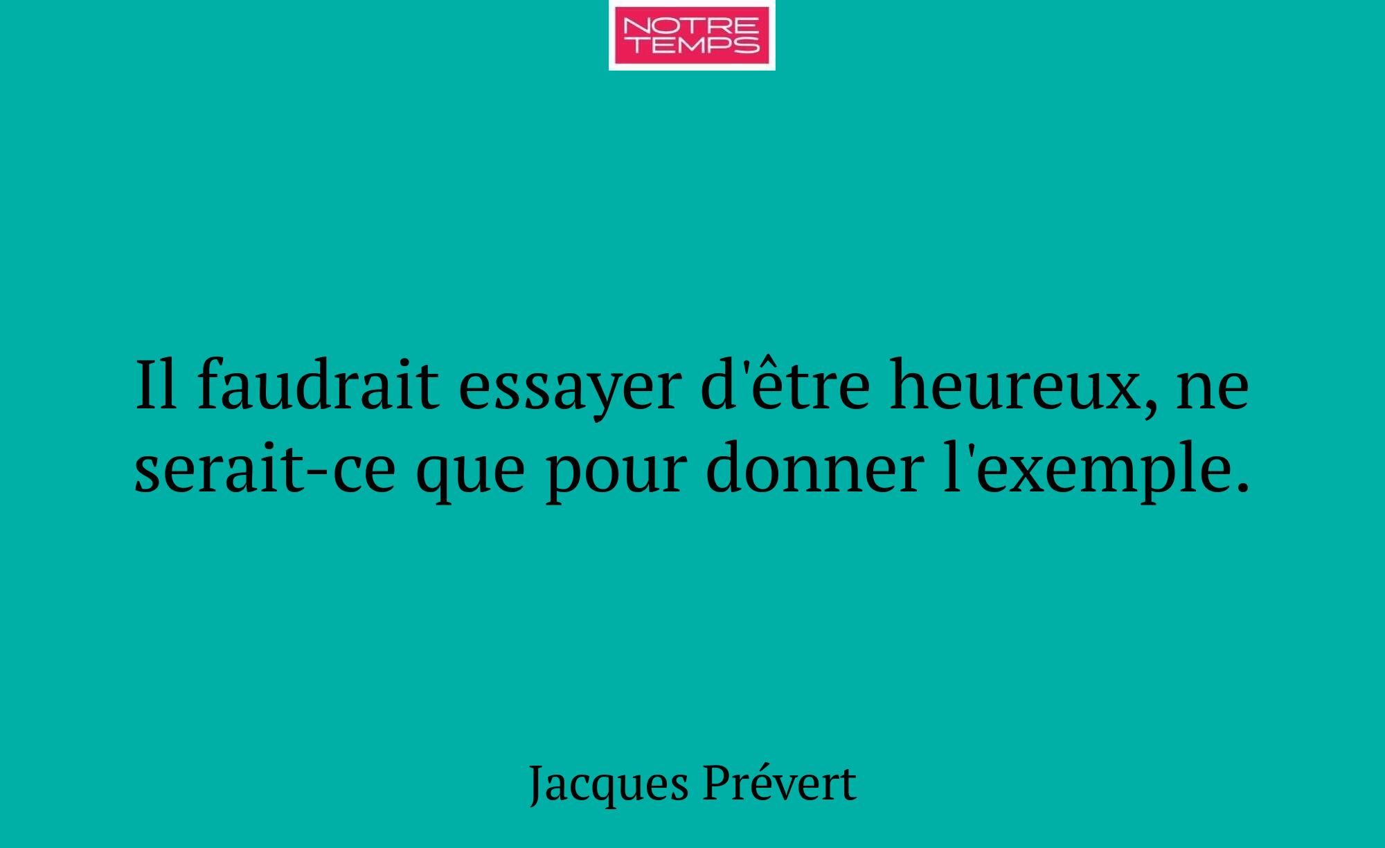 Il faudrait essayer d'être heureux, ne serait-ce q...