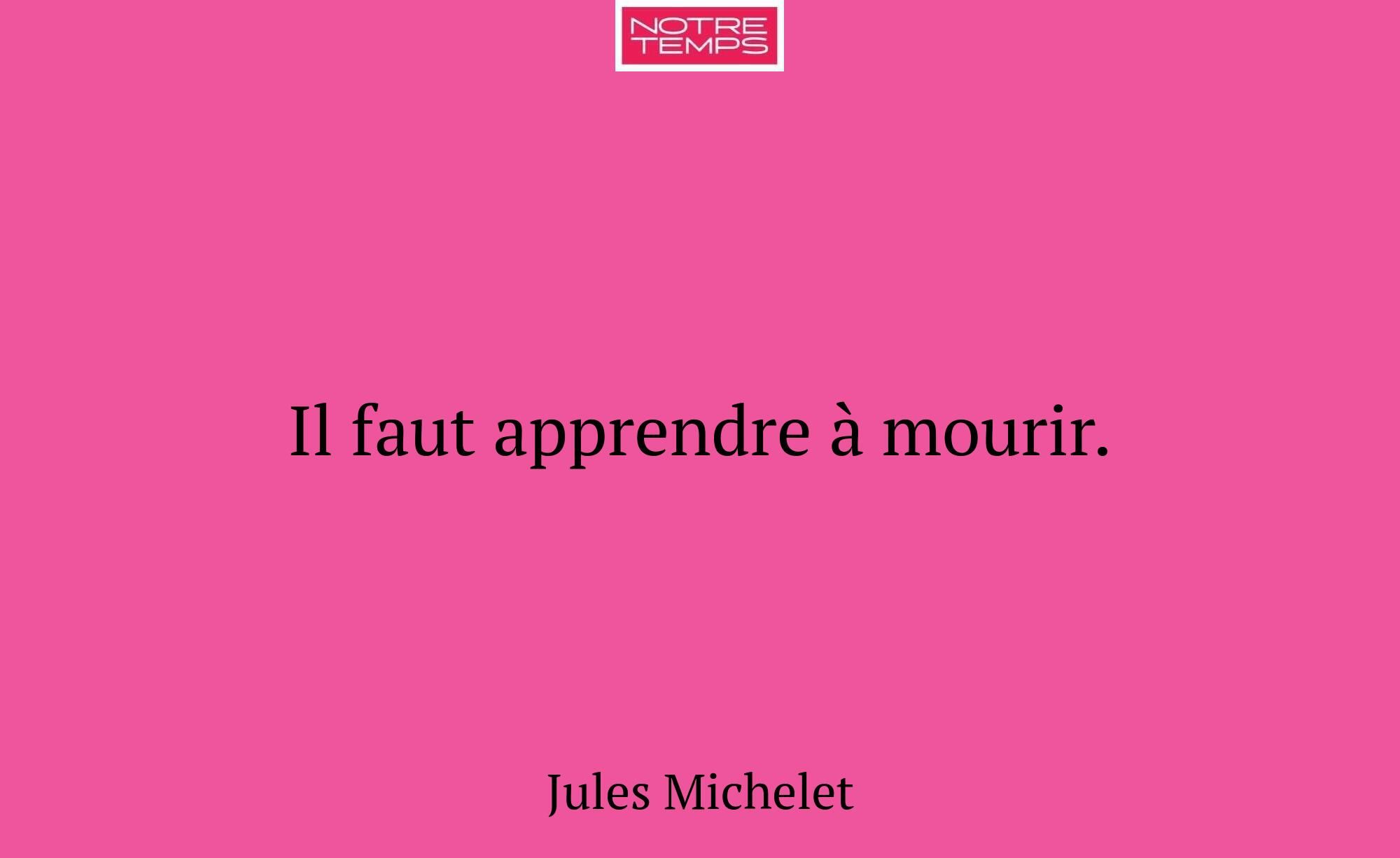 Il faut apprendre à mourir.
