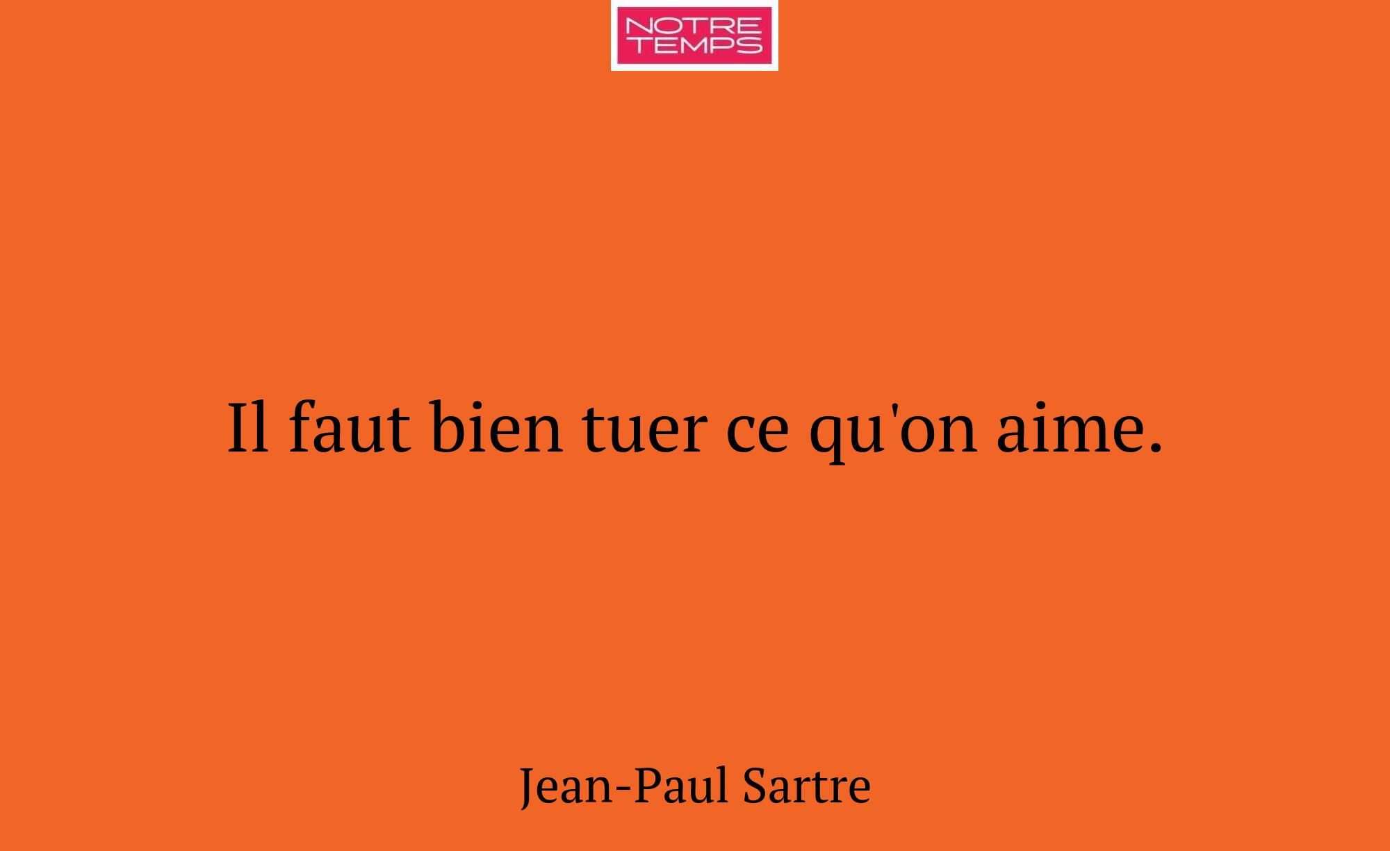 Il faut bien tuer ce qu'on aime.