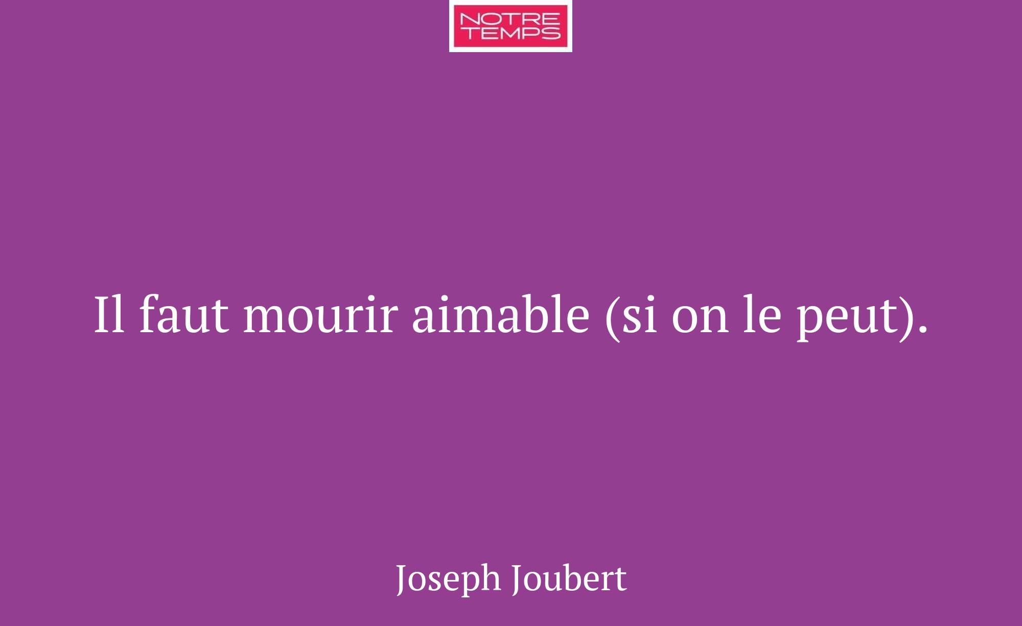 Il faut mourir aimable (si on le peut).