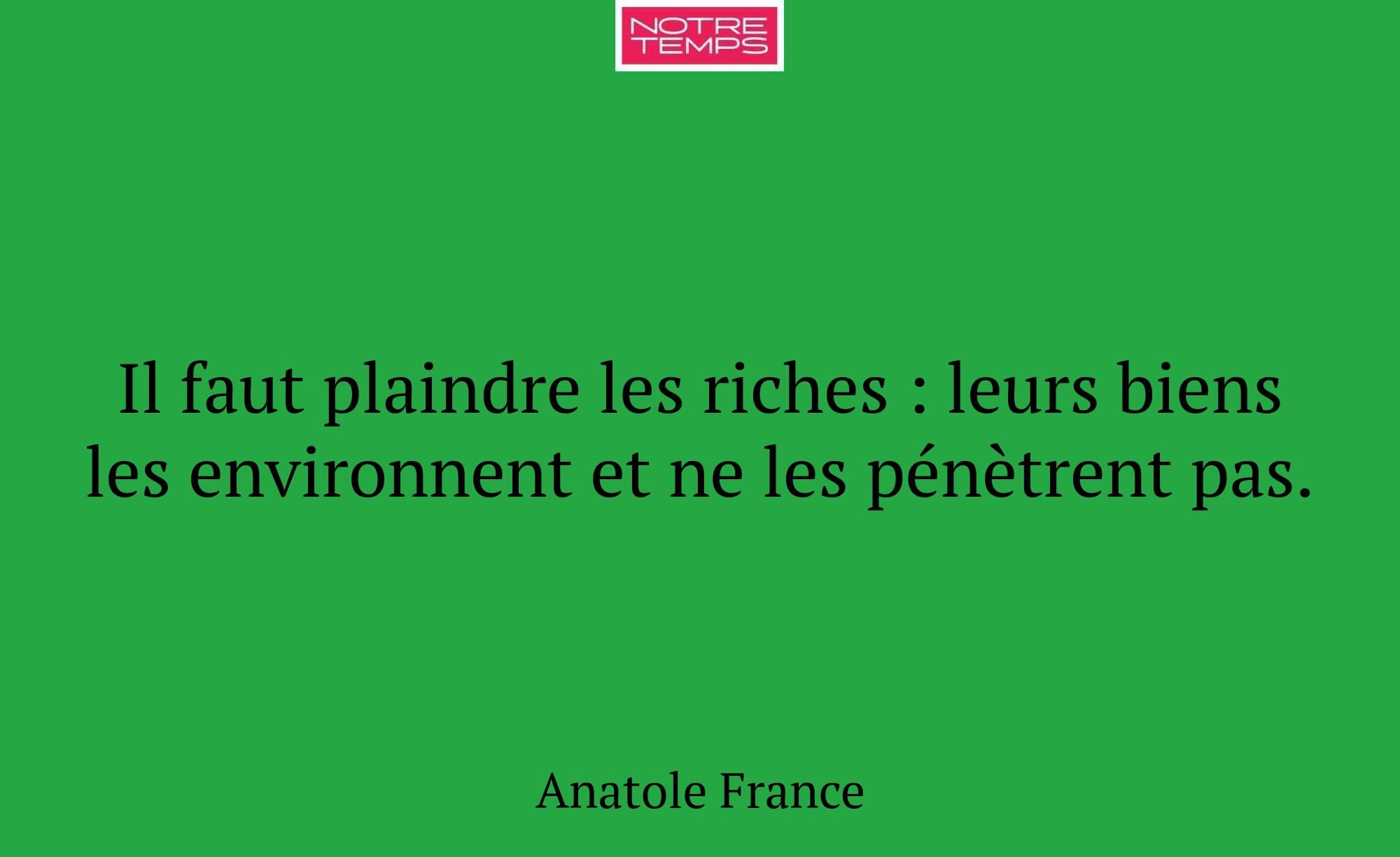 Il faut plaindre les riches : leurs biens les envi...