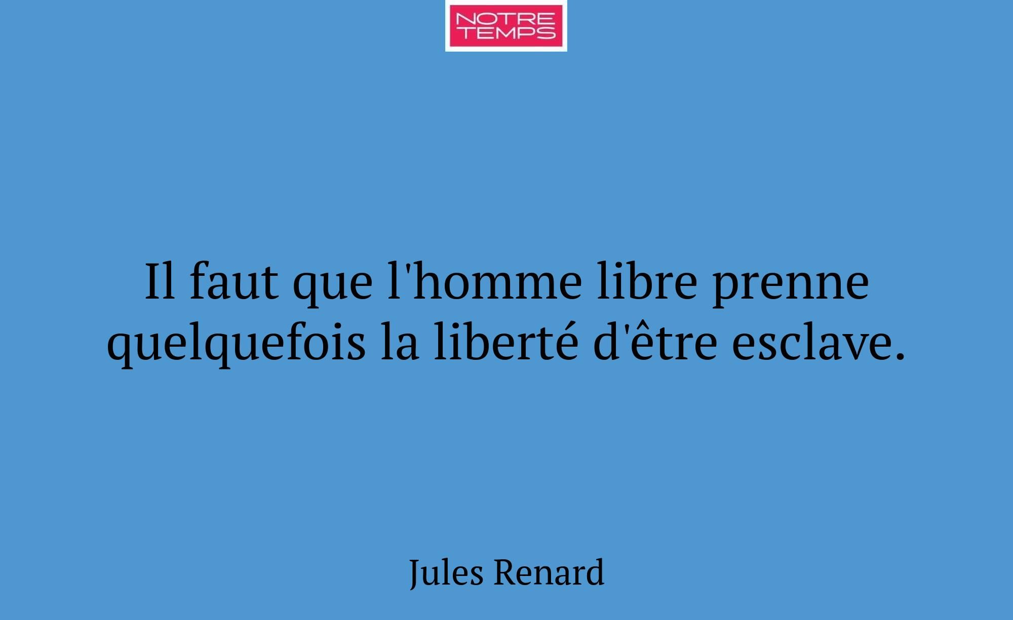 Il faut que l'homme libre prenne quelquefois la li...