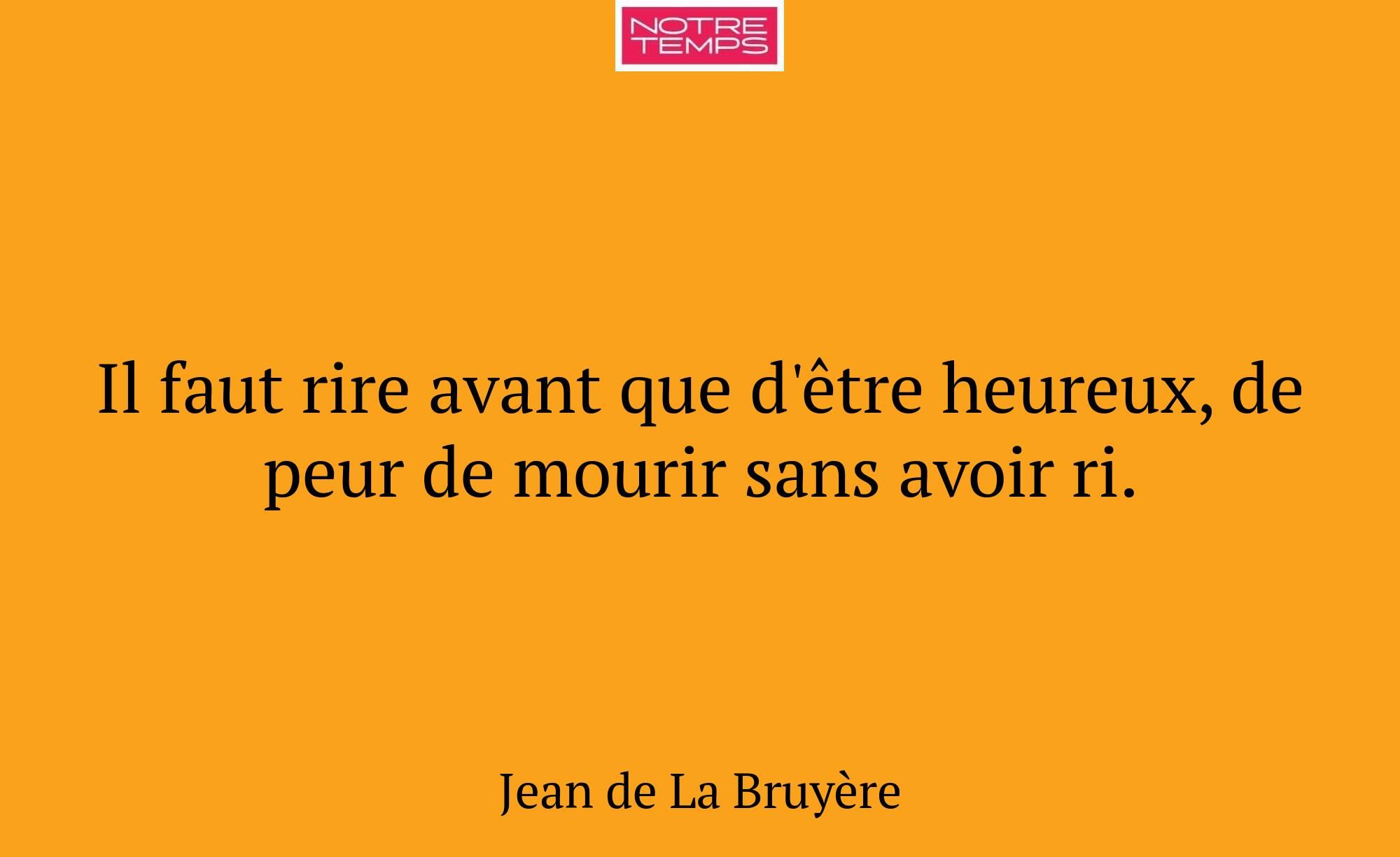 Il faut rire avant que d'être heureux, de peur de...