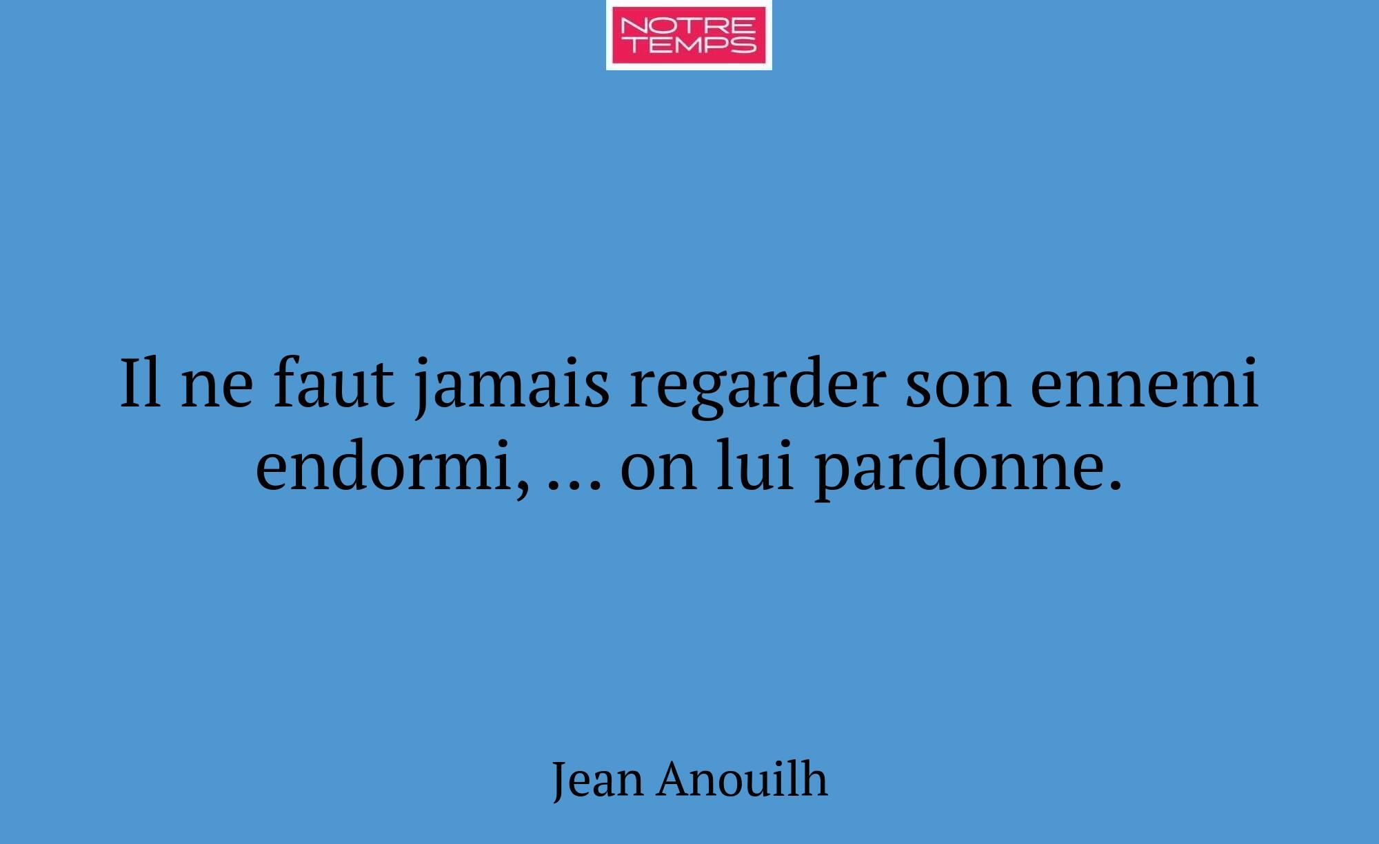 Il ne faut jamais regarder son ennemi endormi, ......