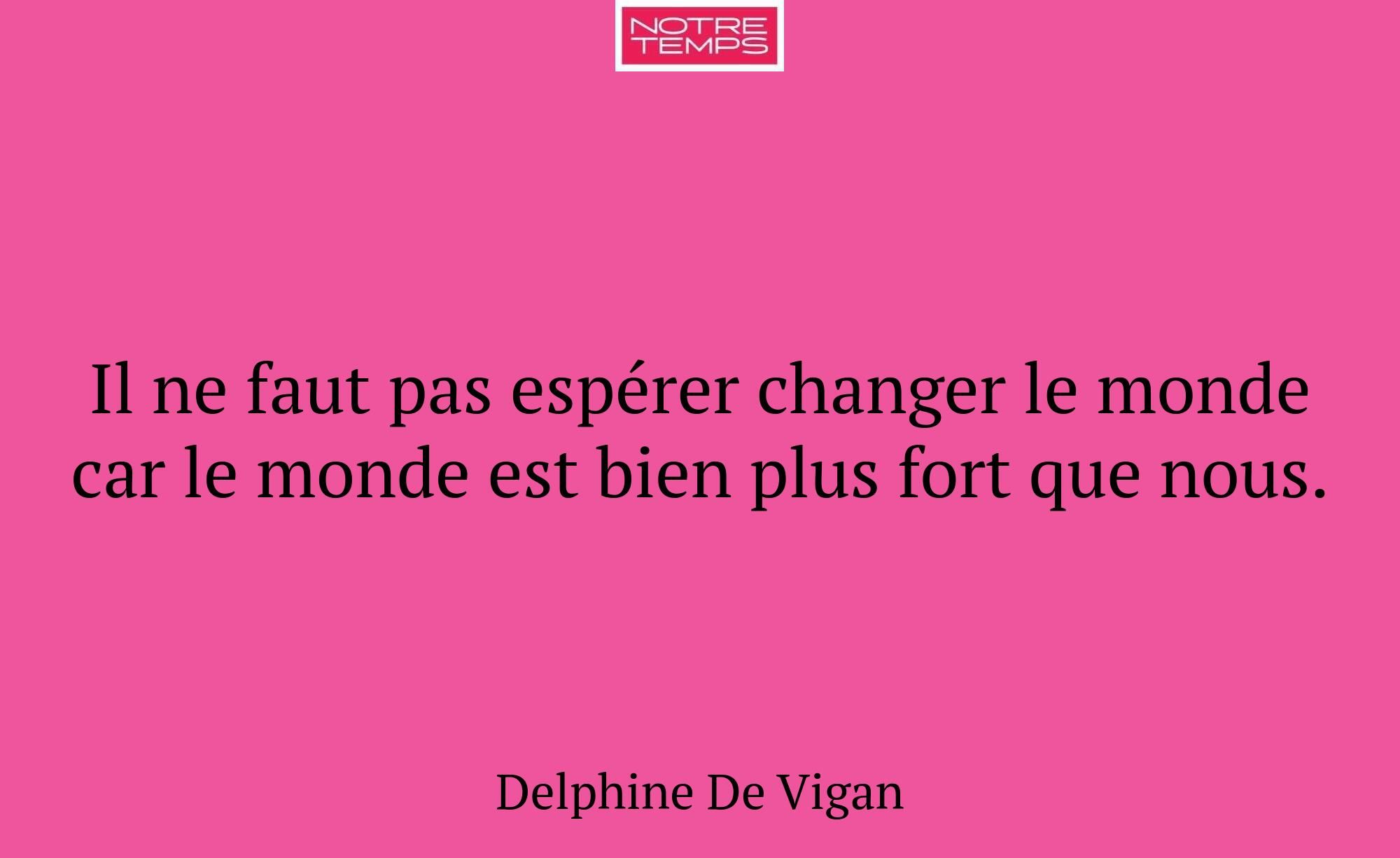 Il ne faut pas espérer changer le monde car le mon...