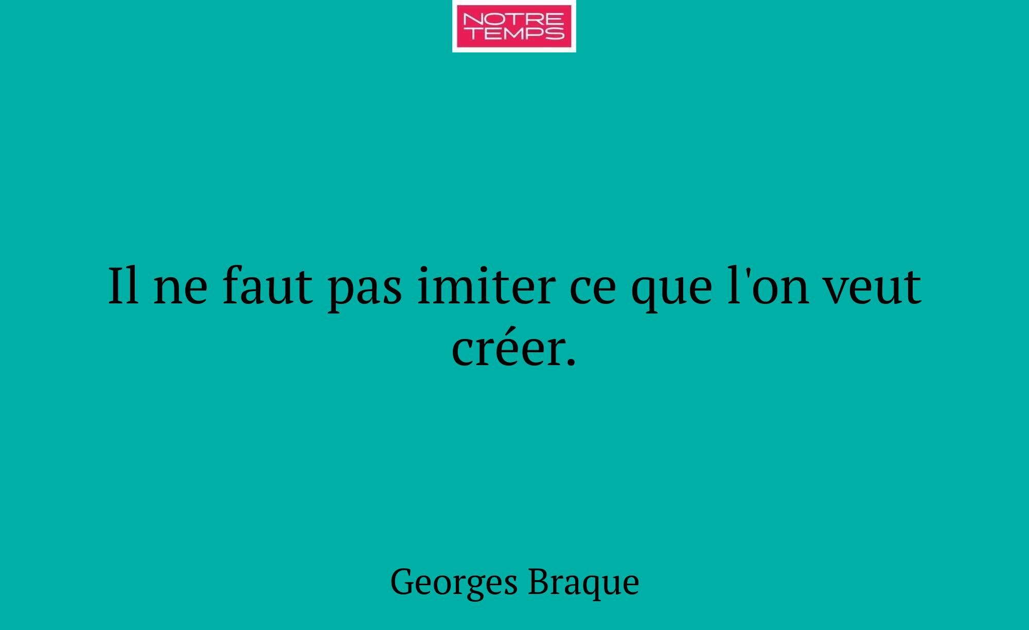 Il ne faut pas imiter ce que l'on veut créer.