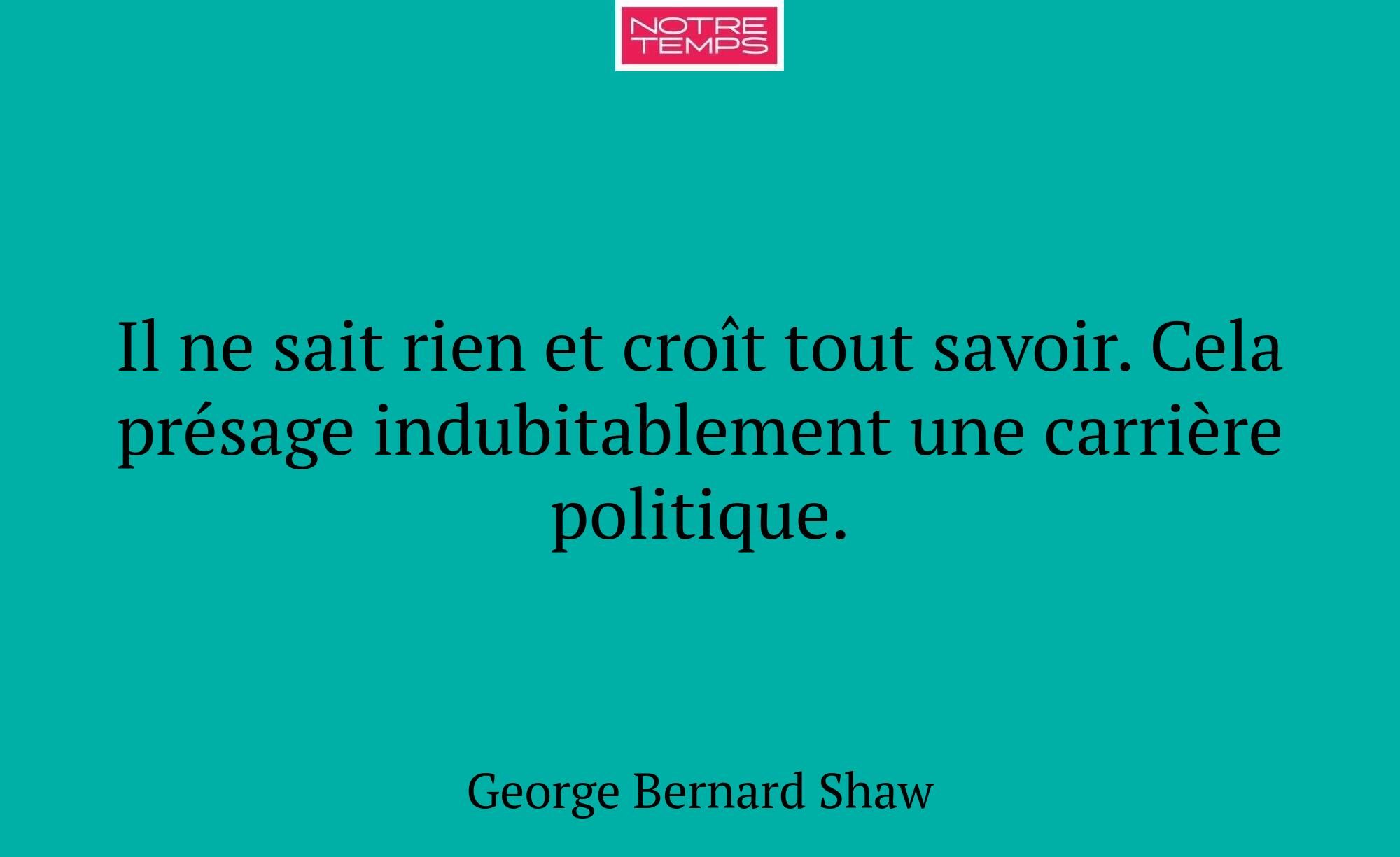 Il ne sait rien et croît tout savoir. Cela présage...